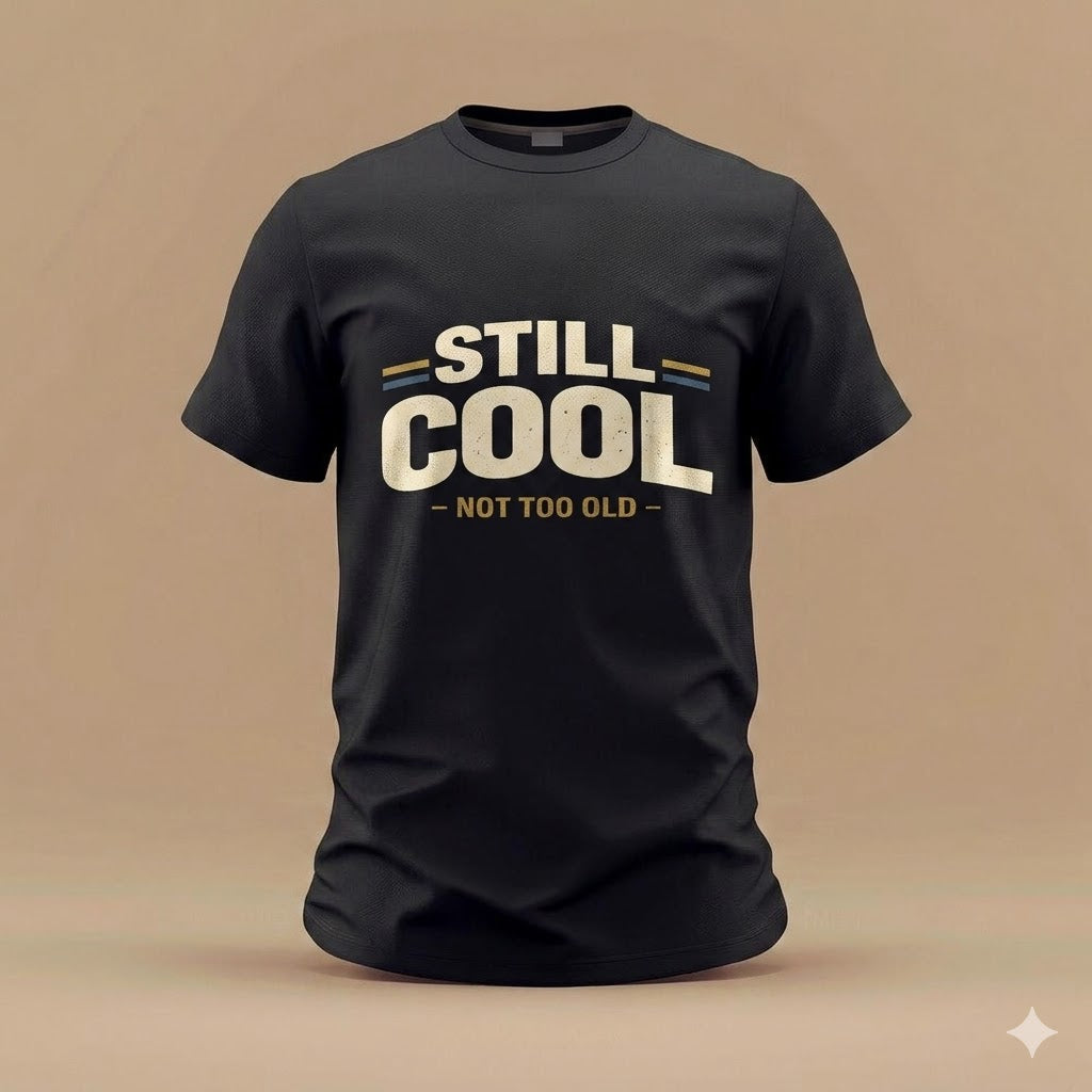 Still Cool Not Too Old T-Shirt — Retro Vintage Humor Tee for 40th 50th Birthday
