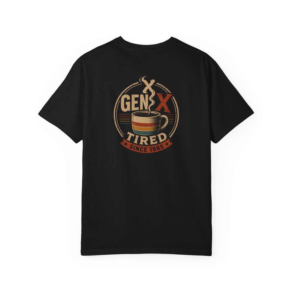Gen X T-Shirt "Gen X Tired" Vintage Coffee Shirt (Back Print)