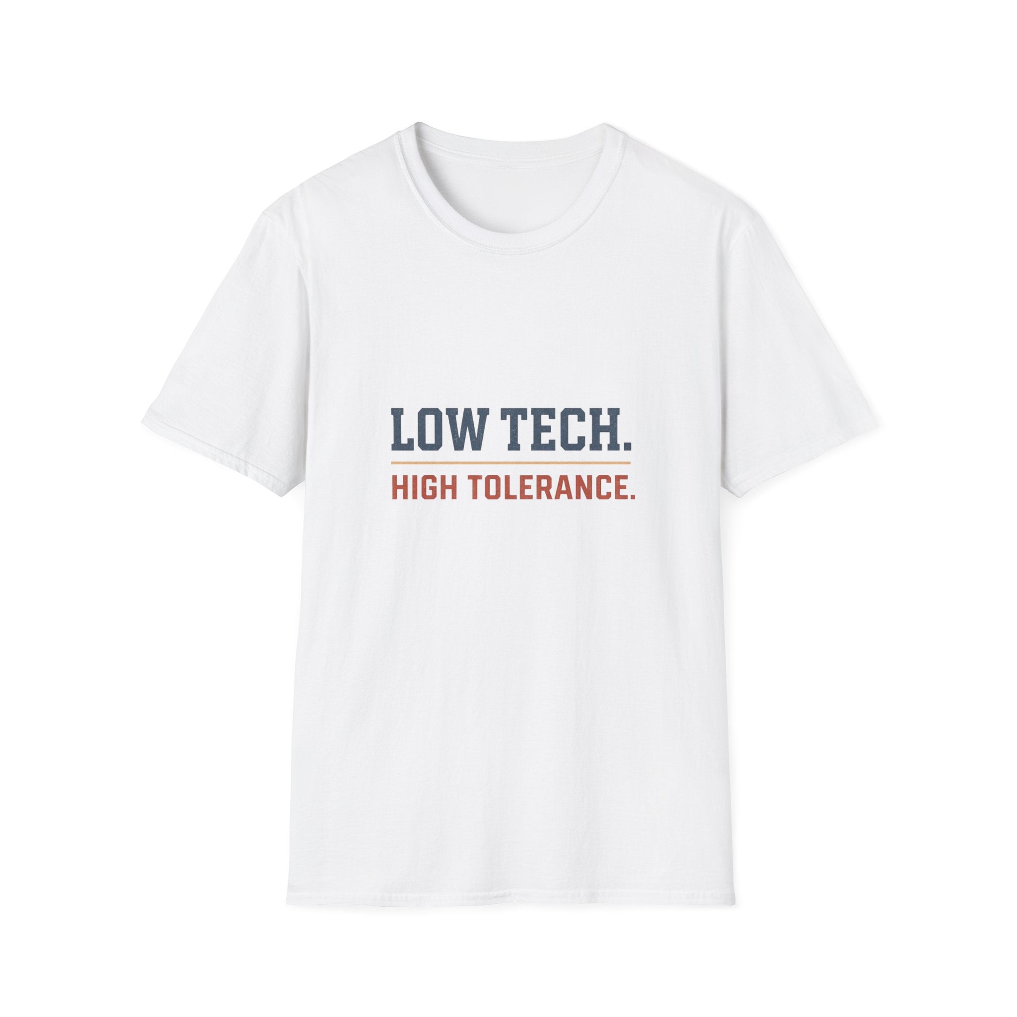 Low Tech. High Tolerance. T-Shirt