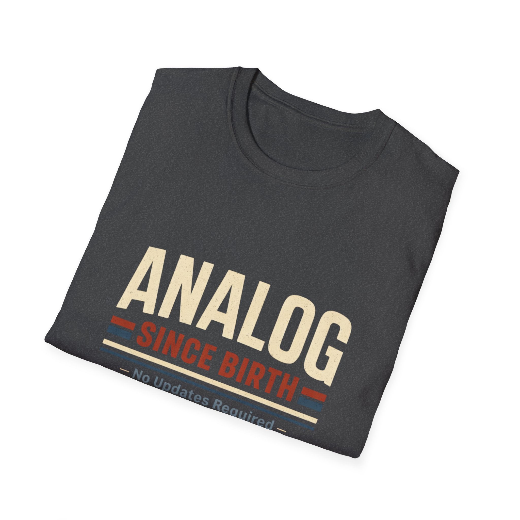Analog Since Birth T-Shirt – Retro Vintage No Updates Required Tee