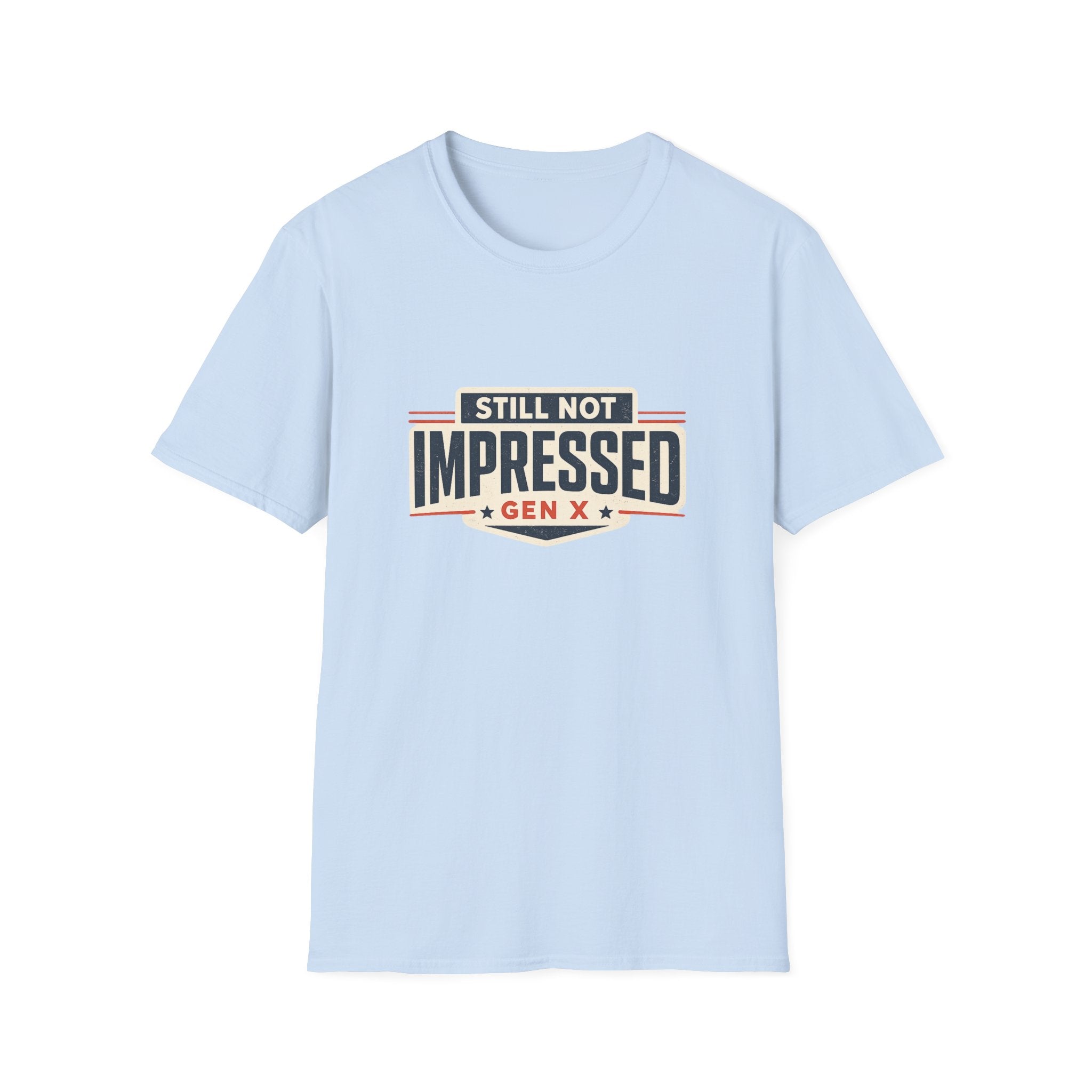 Still Not Impressed Gen X T-Shirt