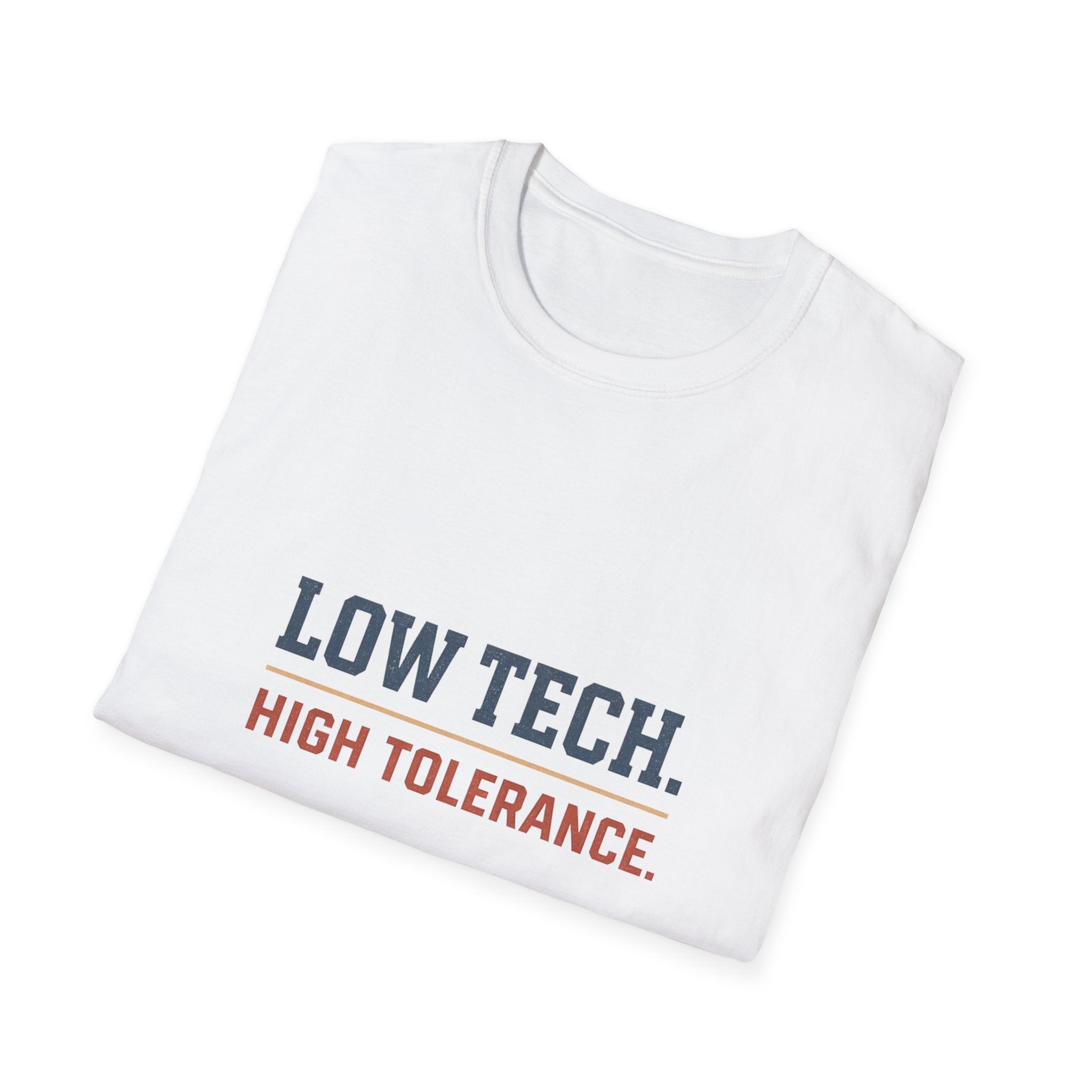 Low Tech. High Tolerance. T-Shirt