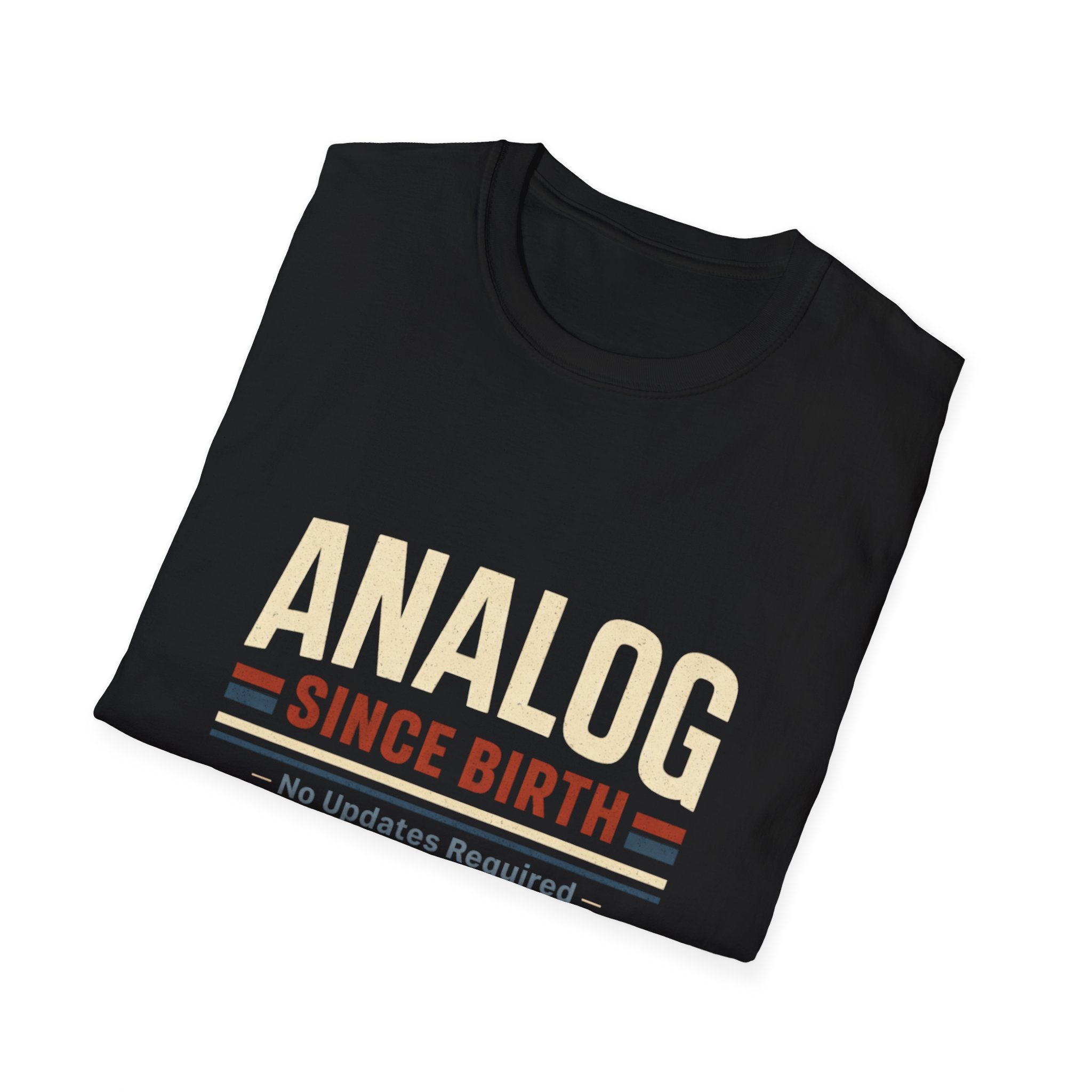 Analog Since Birth T-Shirt – Retro Vintage No Updates Required Tee