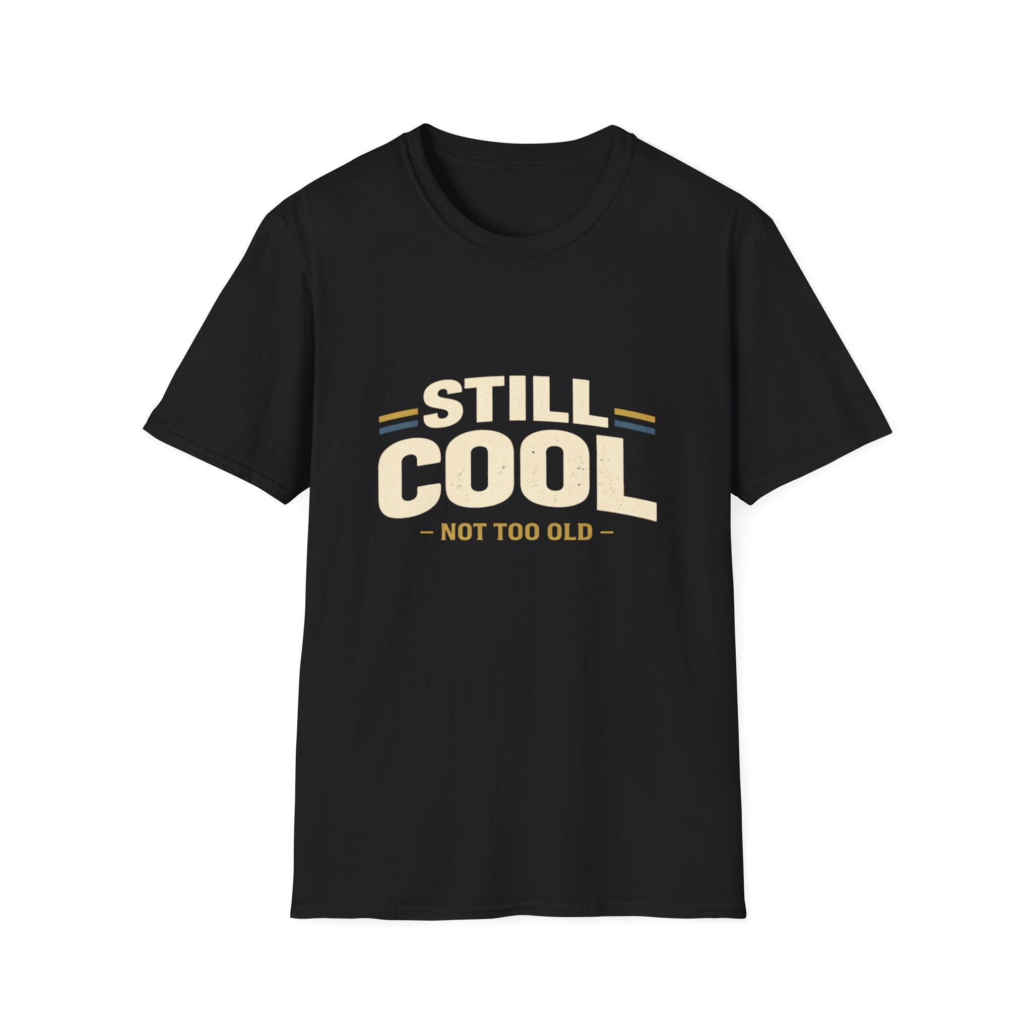 Still Cool Not Too Old T-Shirt — Retro Vintage Humor Tee for 40th 50th Birthday
