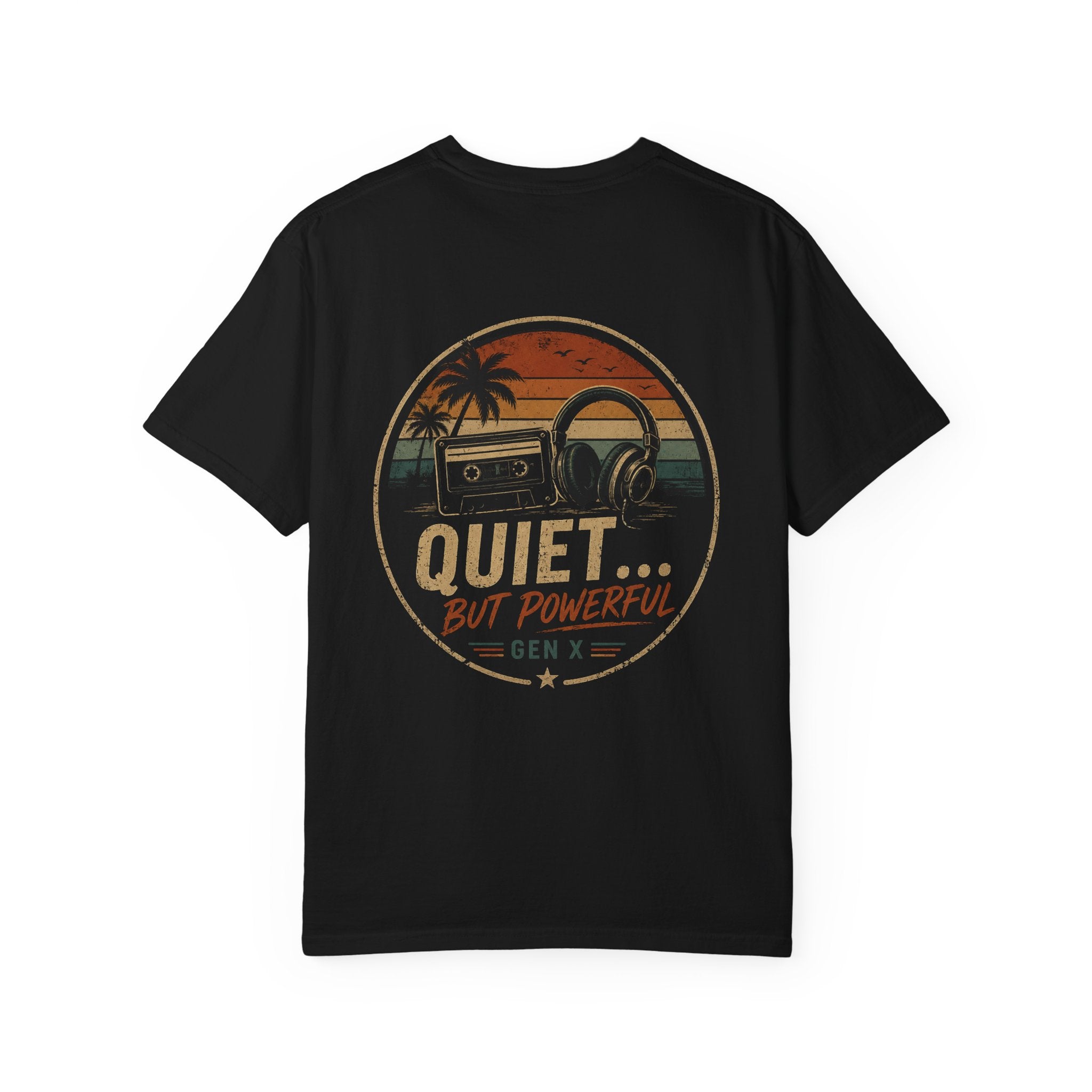 Quiet But Powerful Gen X T-Shirt — Retro Sunset Headphones & Radio Tee (Back Print)