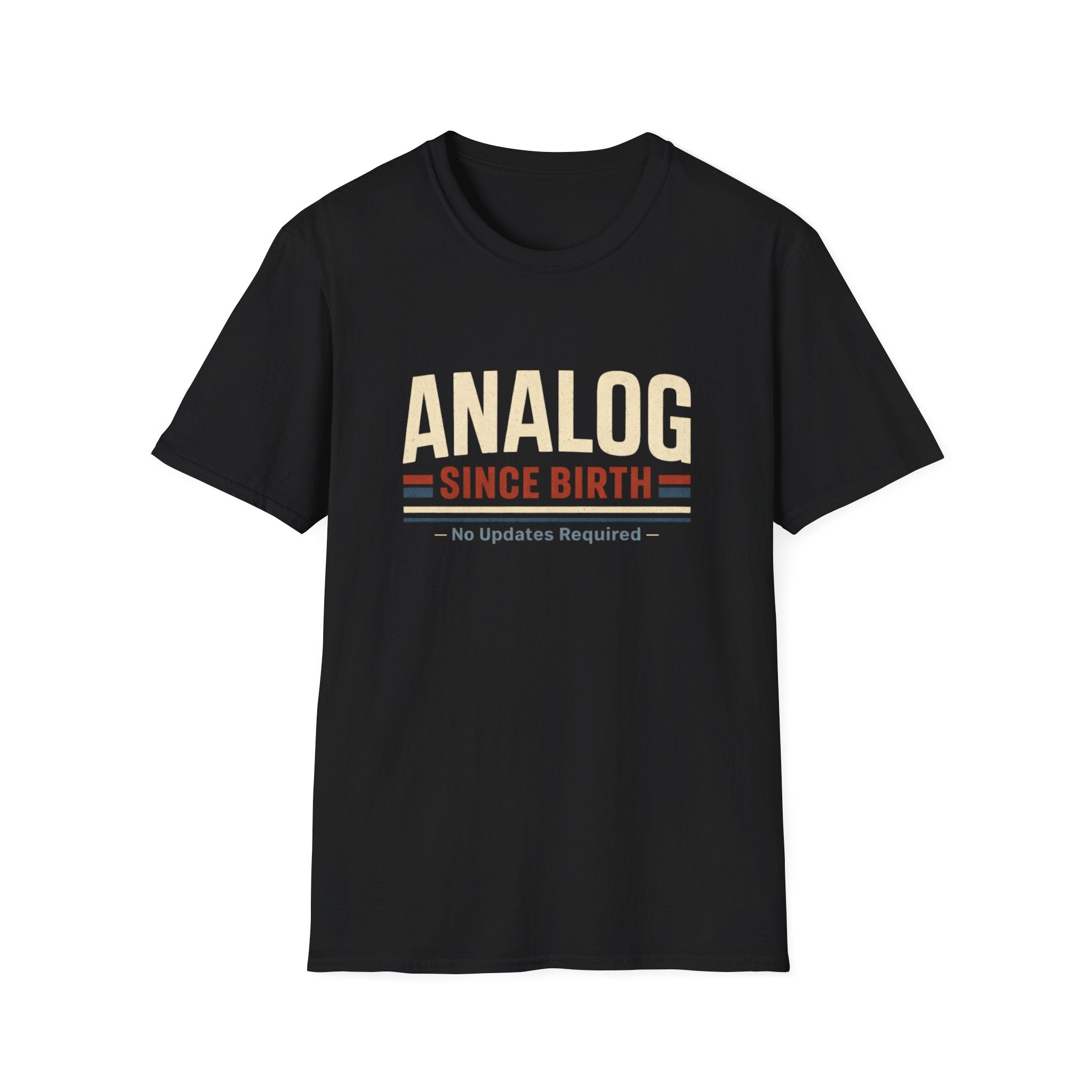 Analog Since Birth T-Shirt – Retro Vintage No Updates Required Tee