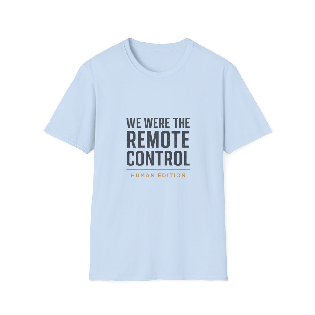 T-Shirt — "We Were The Remote Control" Graphic Tee (Human Edition)