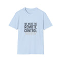 T-Shirt — "We Were The Remote Control" Graphic Tee (Human Edition)