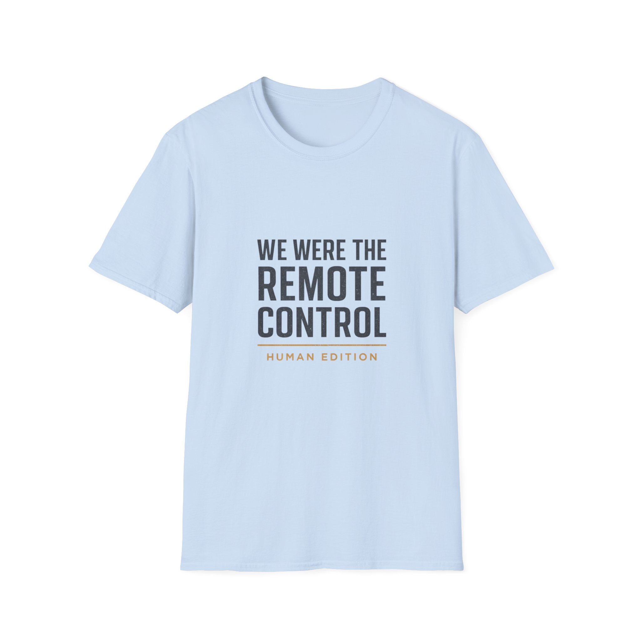 T-Shirt — "We Were The Remote Control" Graphic Tee (Human Edition)