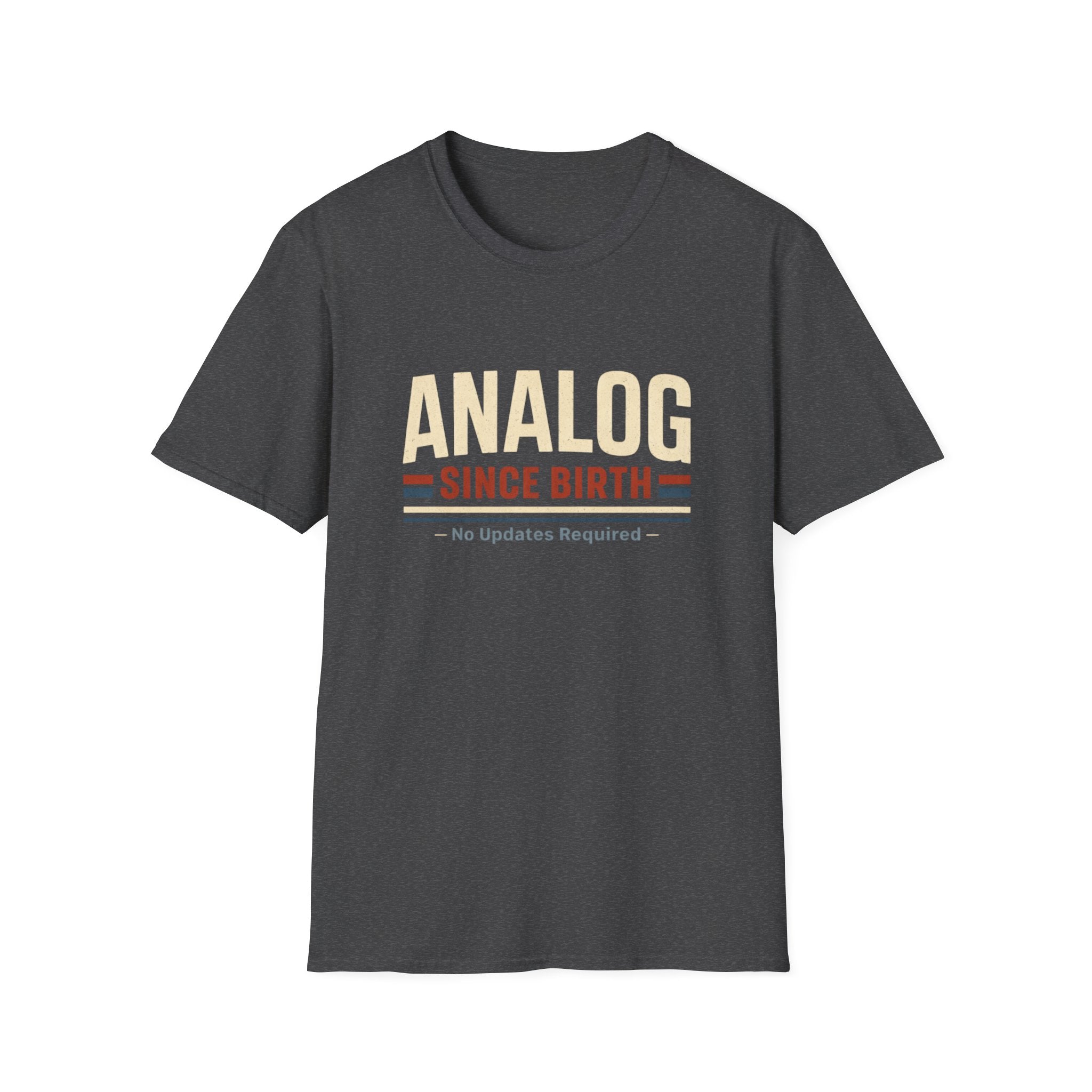 Analog Since Birth T-Shirt – Retro Vintage No Updates Required Tee