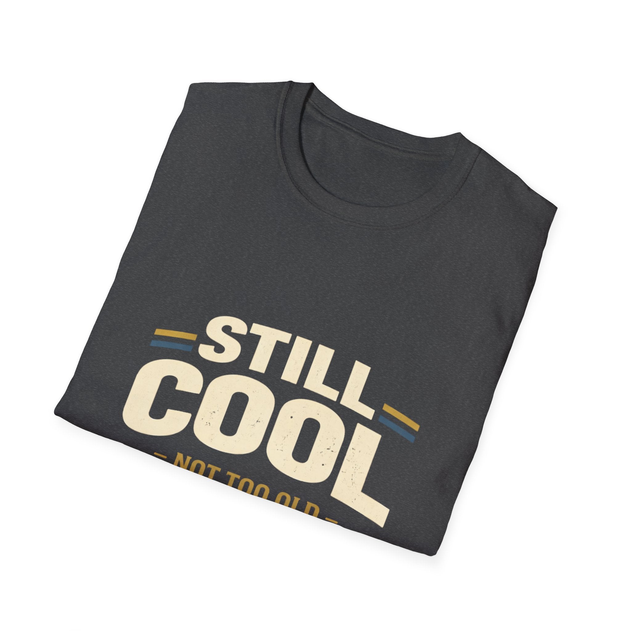Still Cool Not Too Old T-Shirt — Retro Vintage Humor Tee for 40th 50th Birthday