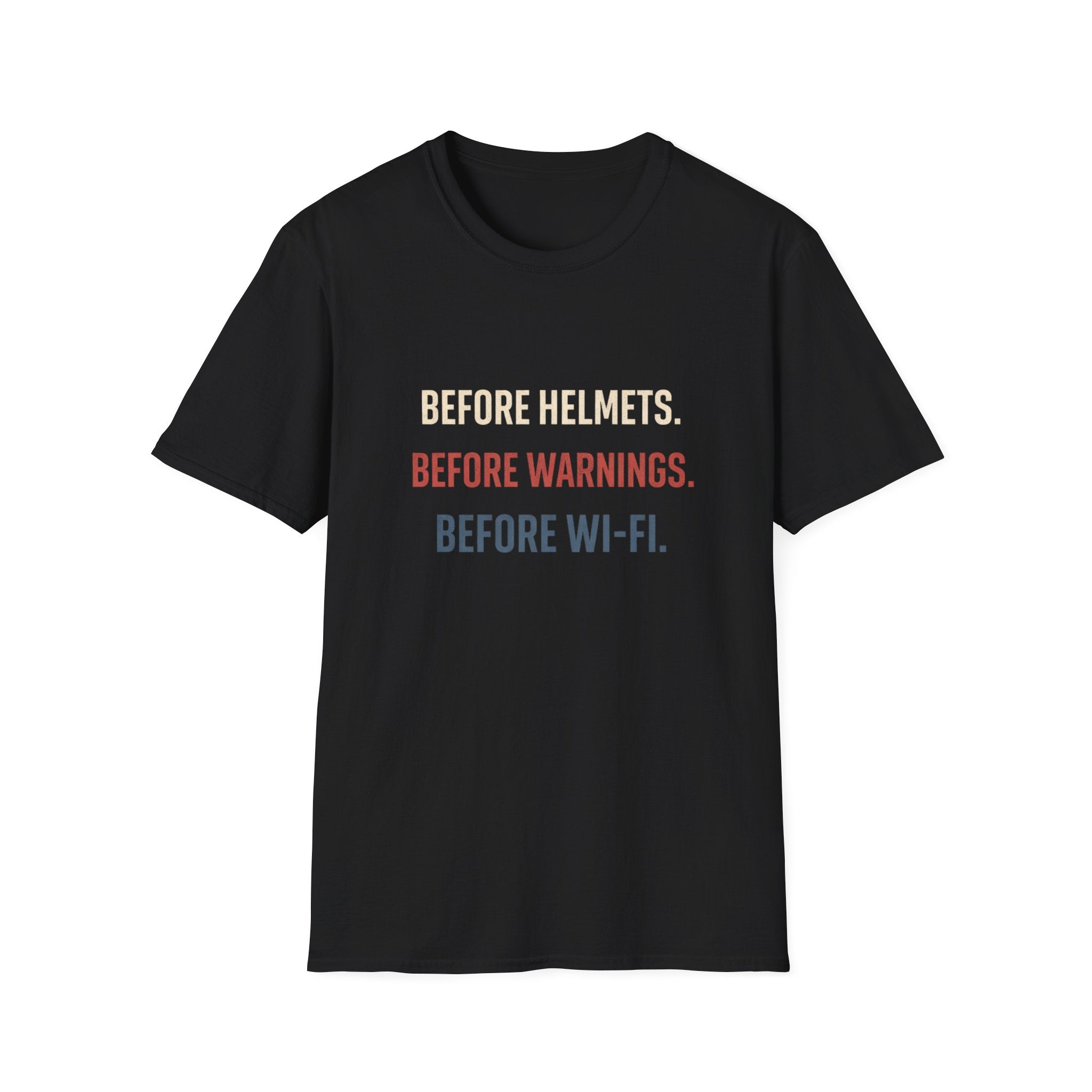 Before Helmets. Before Warnings. Before Wi‑Fi. T-Shirt — Funny Retro Safety Quote Tee
