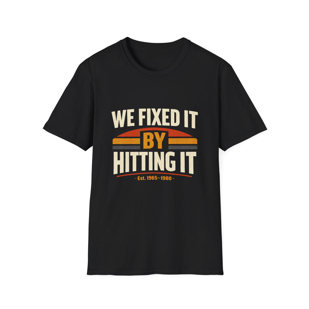 We Fixed It By Hitting It T-Shirt — Vintage Mechanic Repair Humor Tee