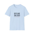 Offline Since Birth T‑Shirt — Funny Minimalist Tee