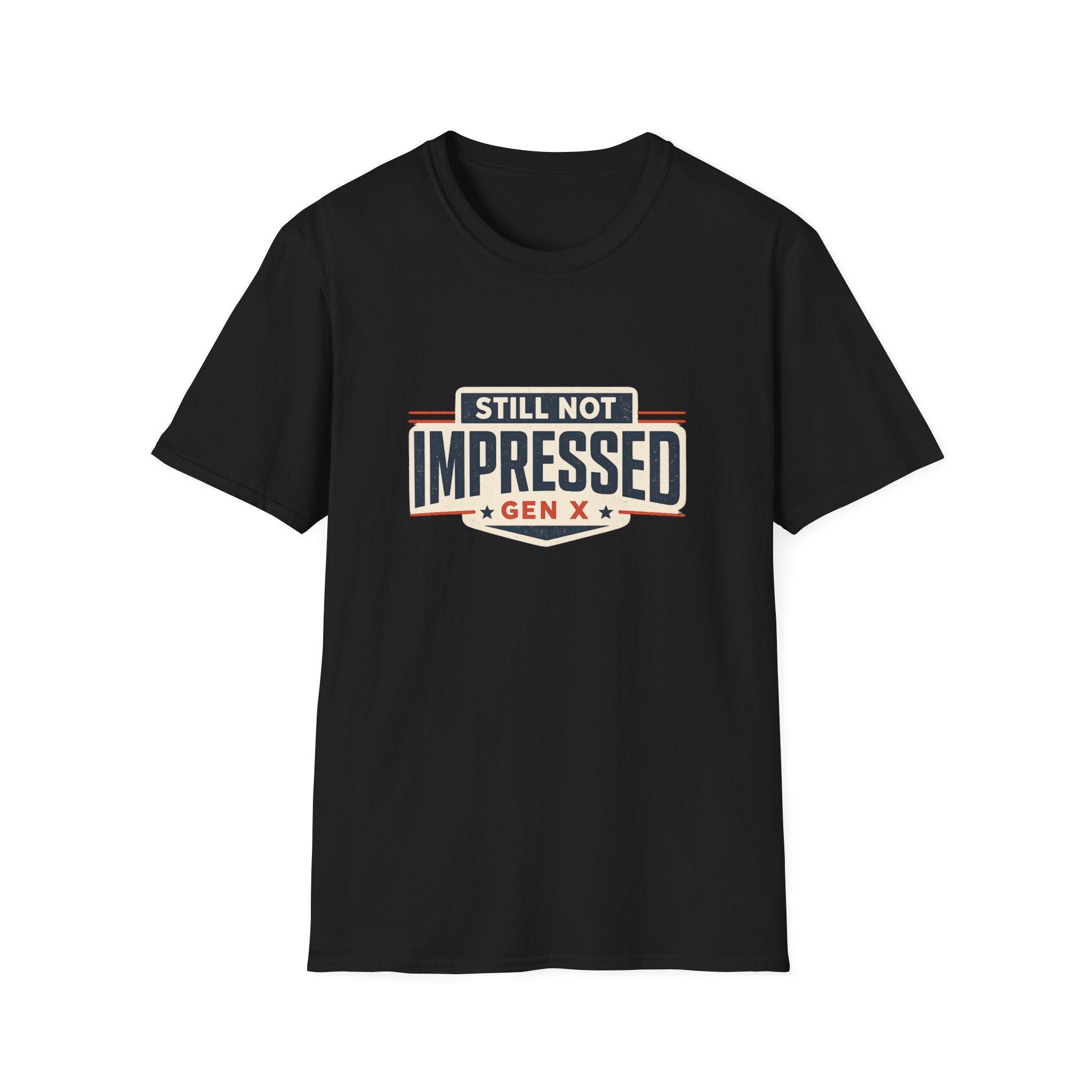 Still Not Impressed Gen X T-Shirt