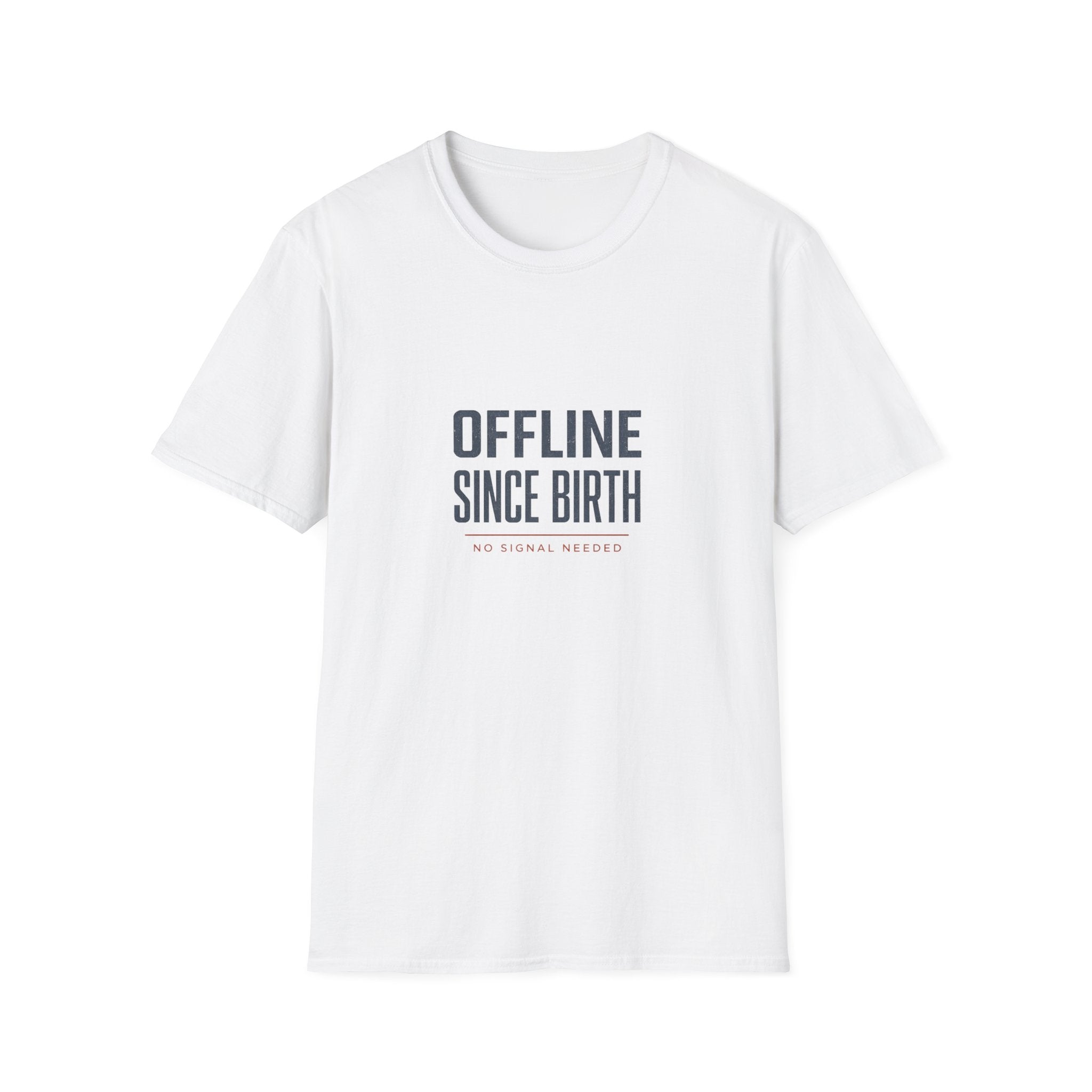 Offline Since Birth T‑Shirt — Funny Minimalist Tee