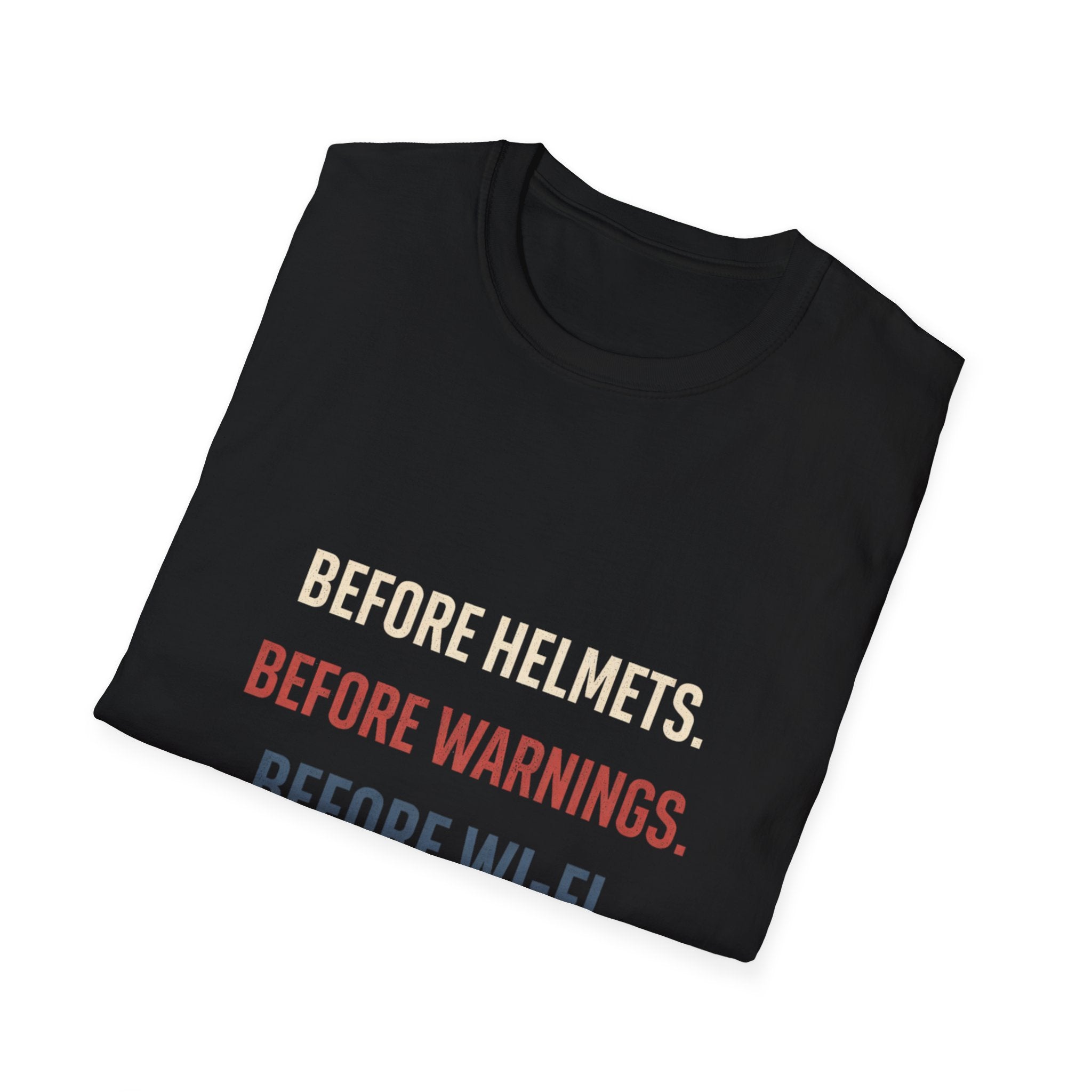 Before Helmets. Before Warnings. Before Wi‑Fi. T-Shirt — Funny Retro Safety Quote Tee