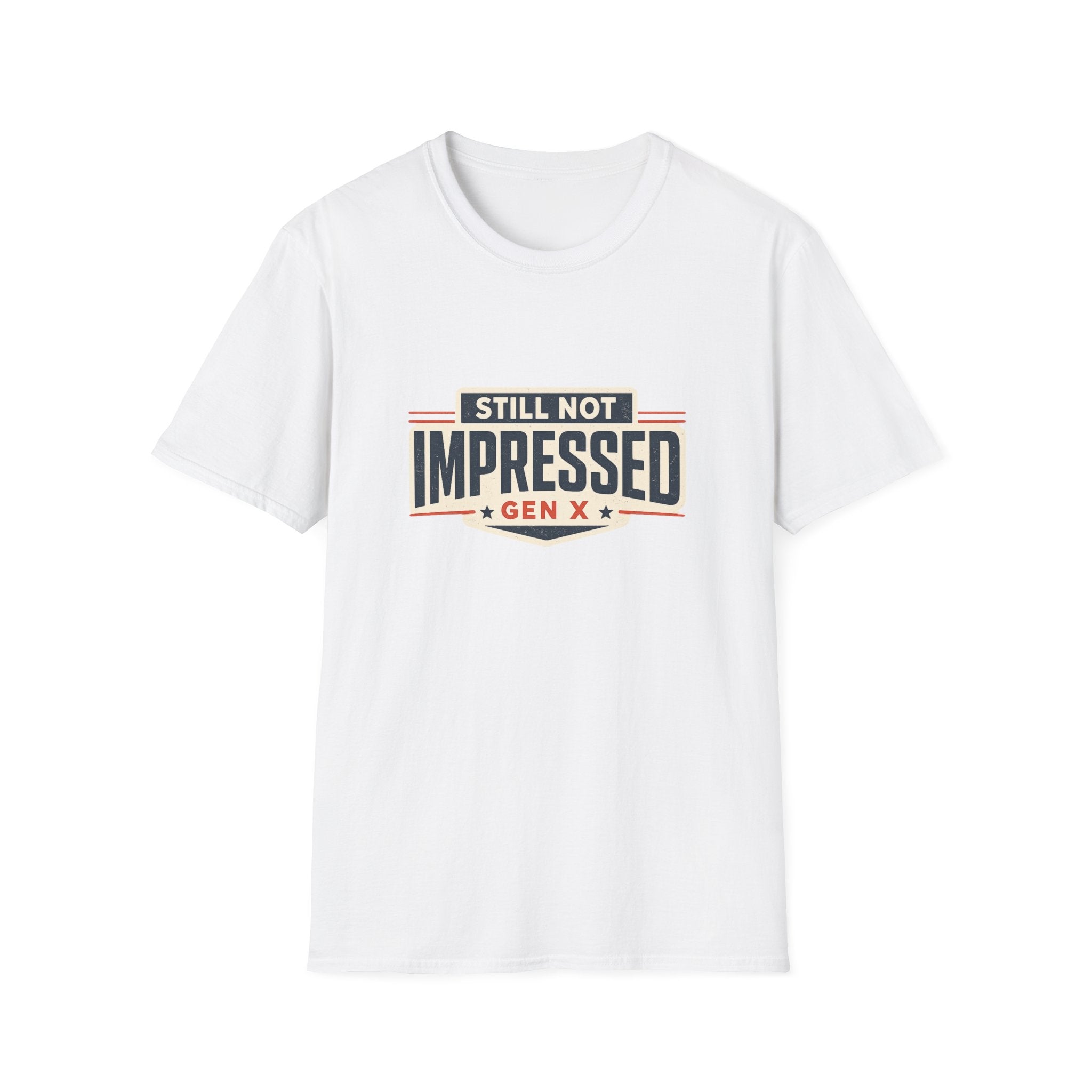 Still Not Impressed Gen X T-Shirt