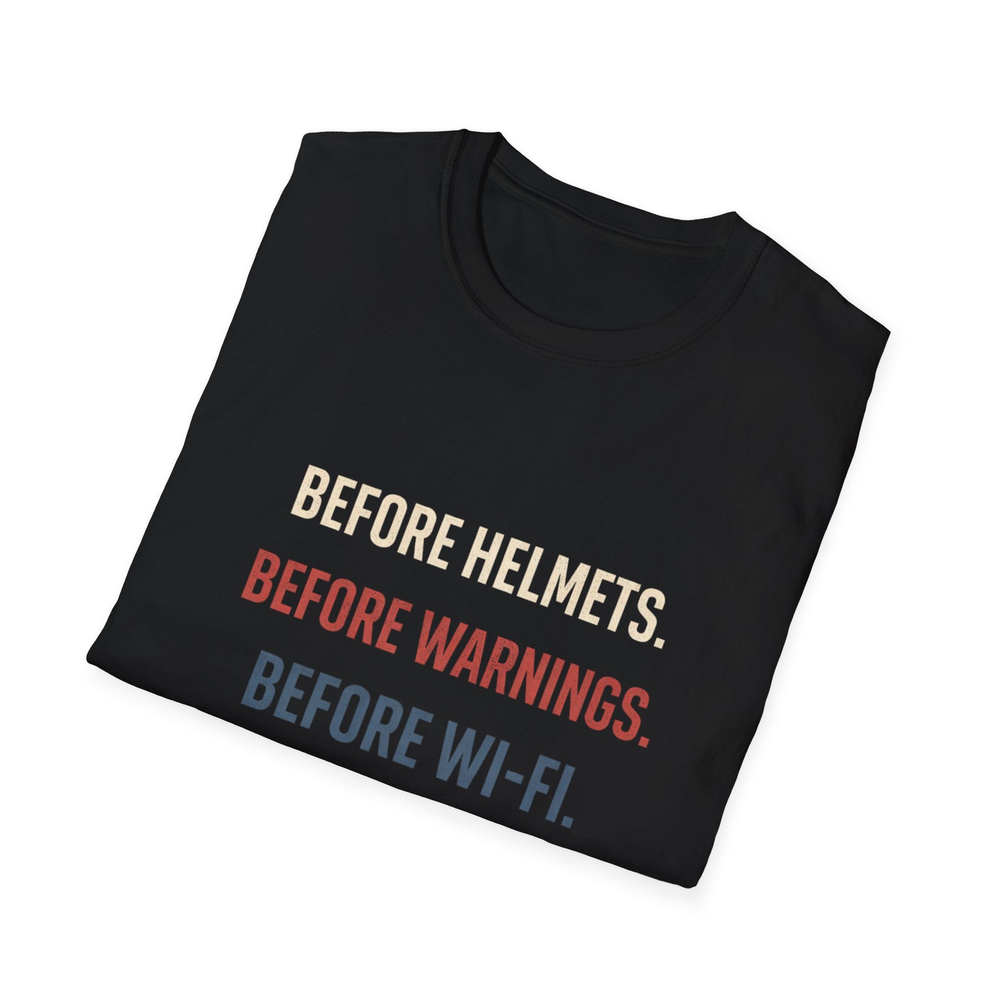 Before Helmets. Before Warnings. Before Wi‑Fi. T-Shirt — Funny Retro Safety Quote Tee