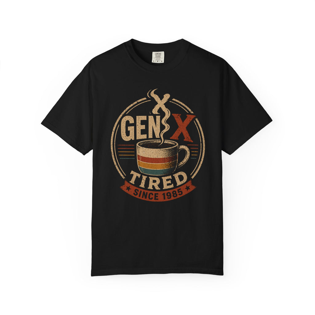 Gen X T-Shirt - "Gen X Tired" Vintage Coffee Tee (Since 1985)