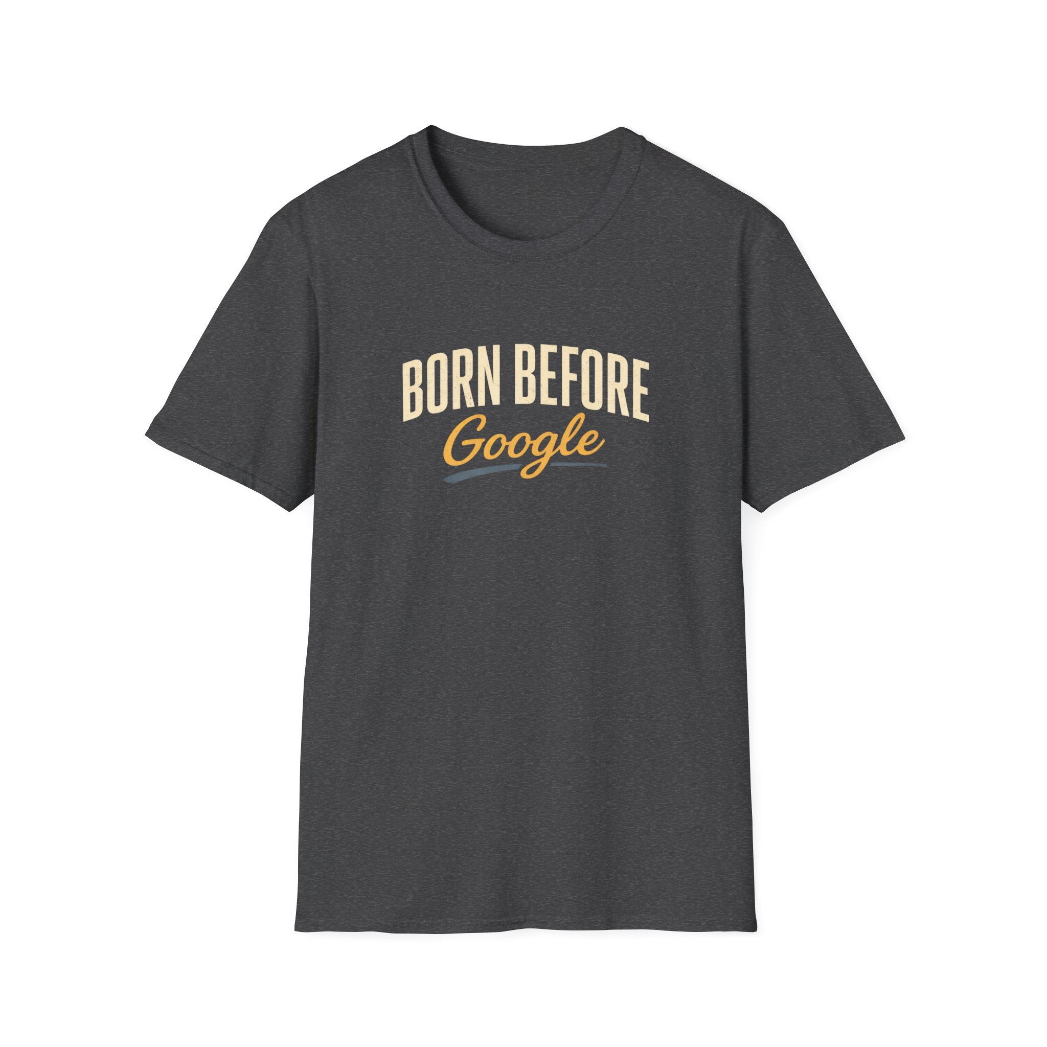 Born Before Google T-Shirt —  Tee for Baby Boomers & Gen X