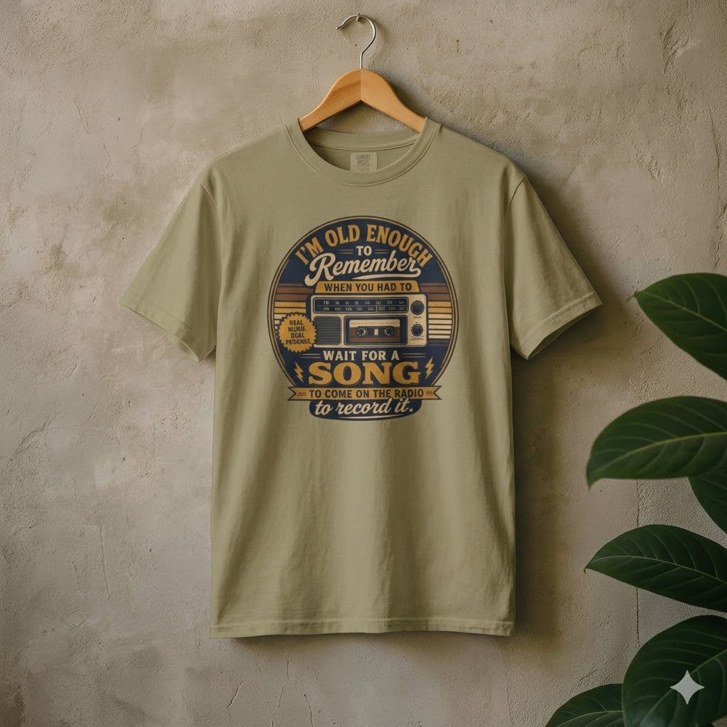 T-Shirt — "I'm Old Enough to Remember When You Had to Wait for a Song to Come On the Radio to Record It" Retro Cassette Tee