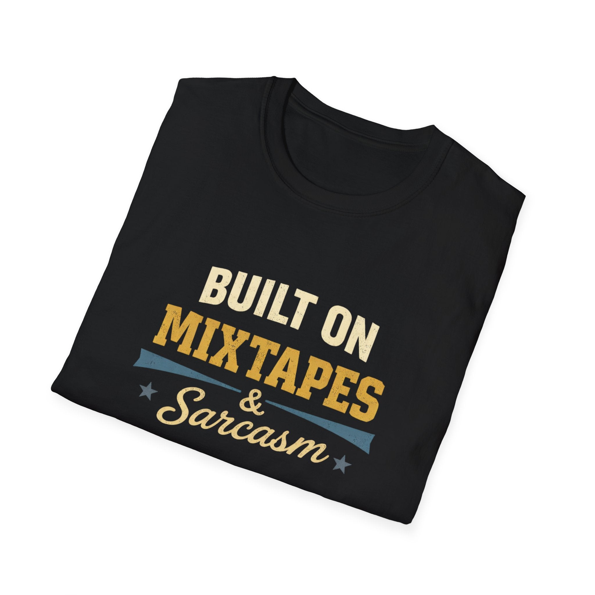 Built on Mixtapes & Sarcasm T-Shirt