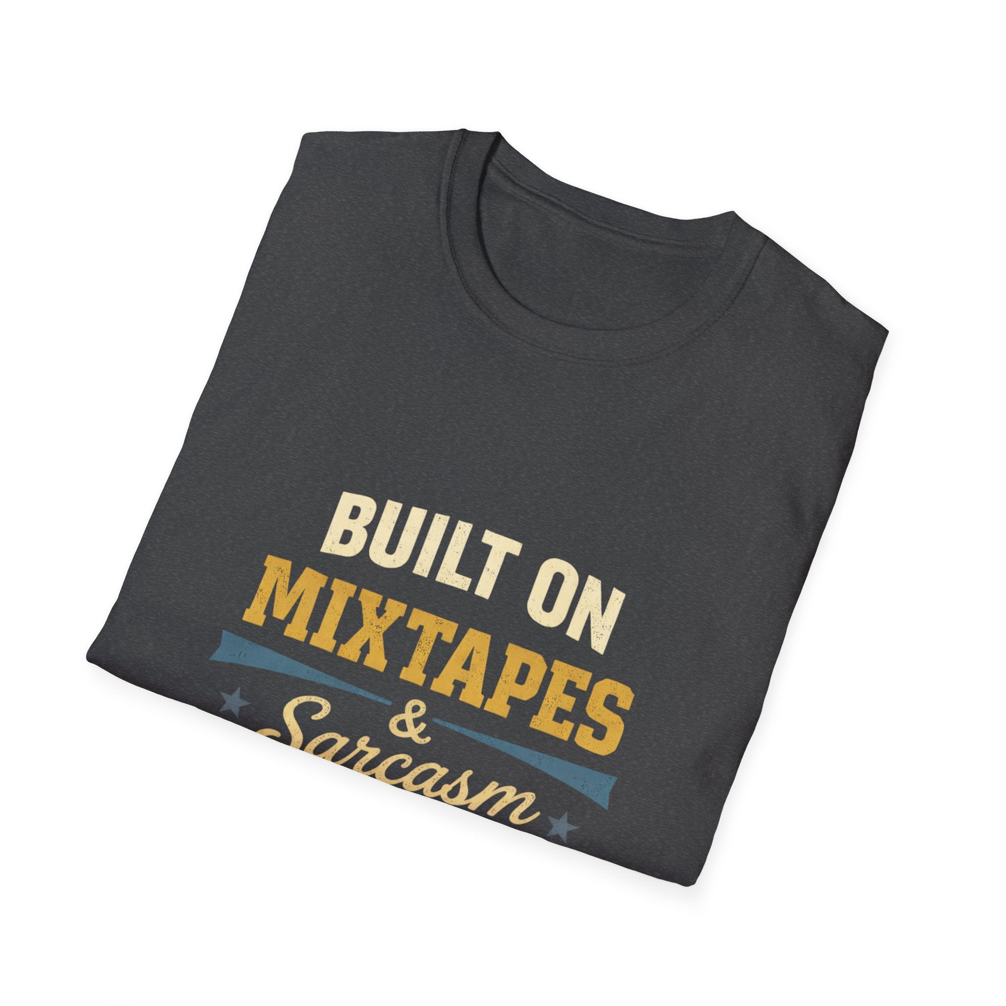 Built on Mixtapes & Sarcasm T-Shirt
