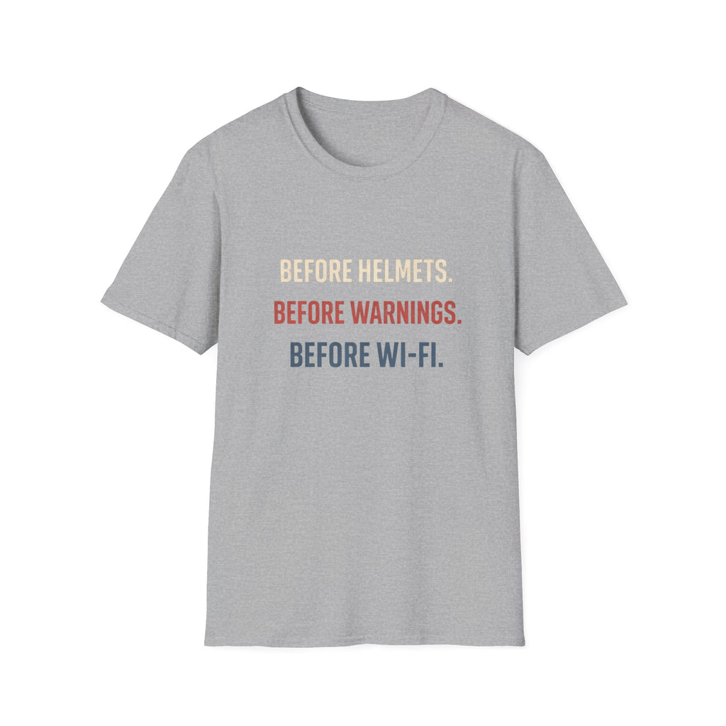 Before Helmets. Before Warnings. Before Wi‑Fi. T-Shirt — Funny Retro Safety Quote Tee
