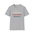Before Helmets. Before Warnings. Before Wi‑Fi. T-Shirt — Funny Retro Safety Quote Tee