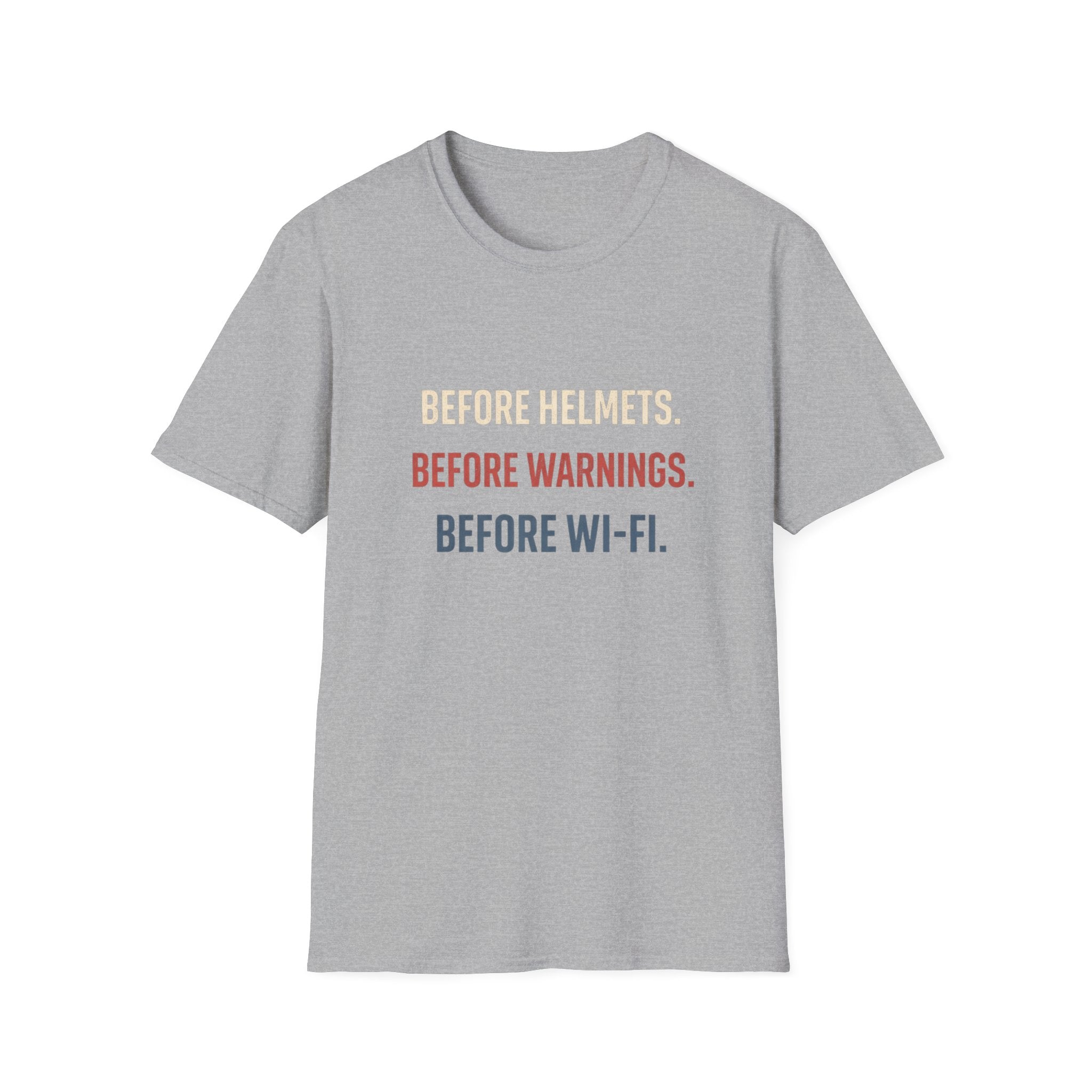 Before Helmets. Before Warnings. Before Wi‑Fi. T-Shirt — Funny Retro Safety Quote Tee