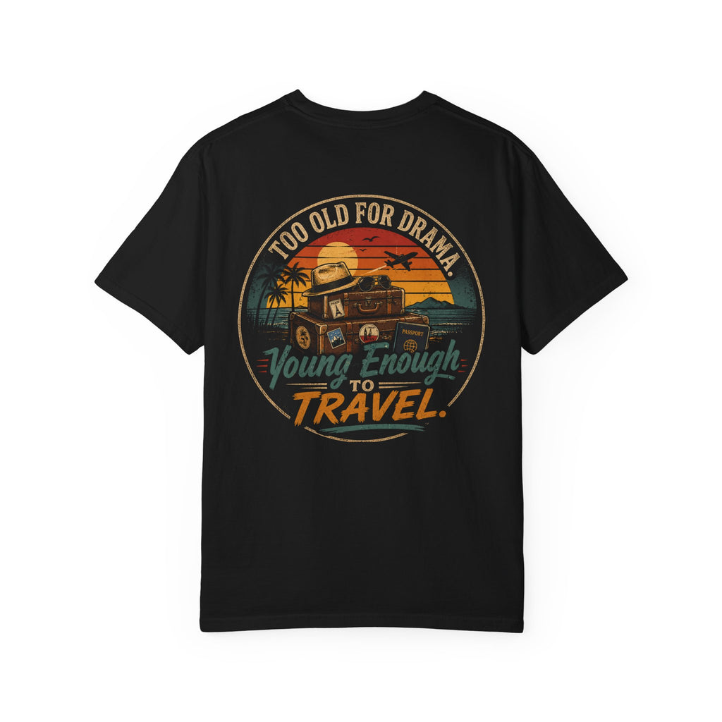 Travel T-Shirt — "Too Old for Drama, Young Enough to Travel" Retro Camper Design (Back Print)