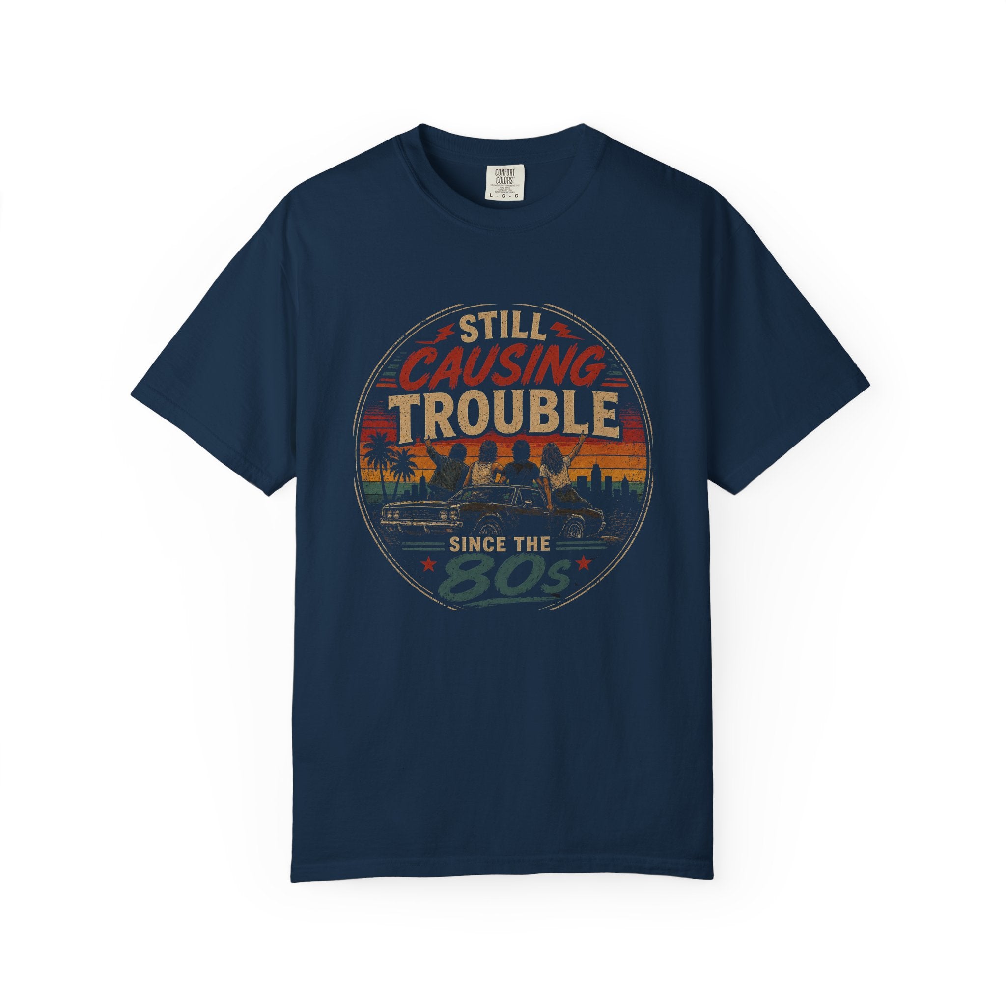 Still Causing Trouble Since the 80s T-Shirt