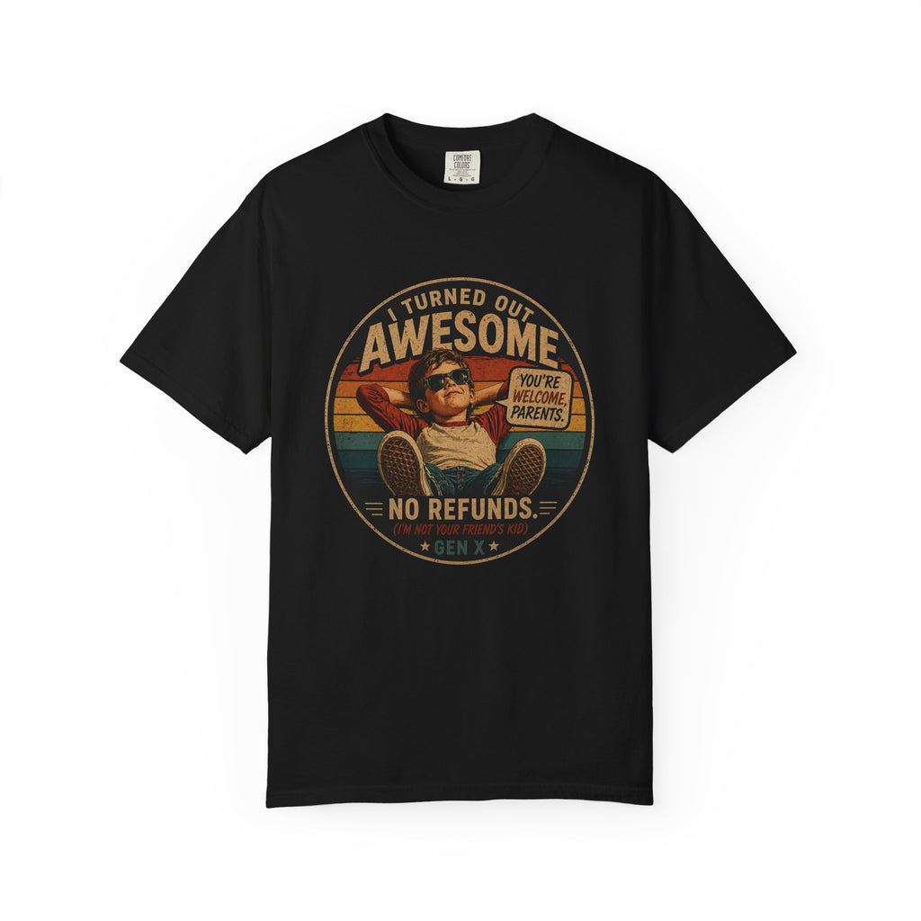 I Turned Out Awesome No Refunds T-Shirt — Funny Retro Father’s Day Tee