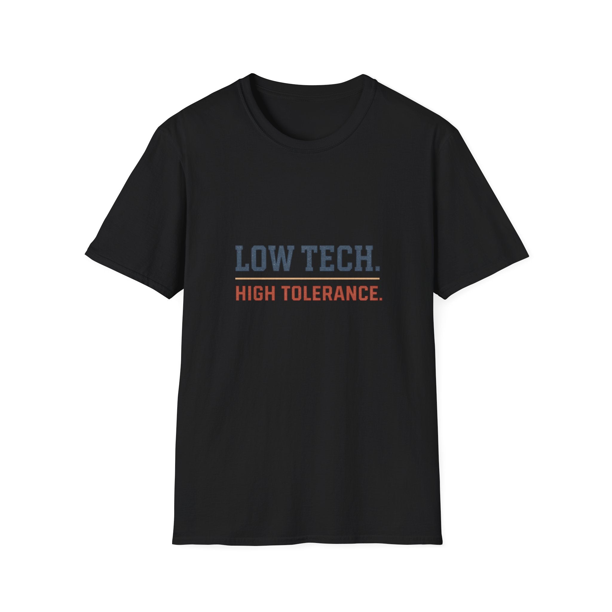Low Tech. High Tolerance. T-Shirt