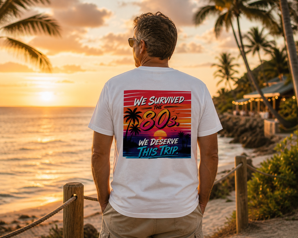 80s Retro Vacation T-Shirt — "We Survived the 80s, We Deserve This Trip" (Back Print)