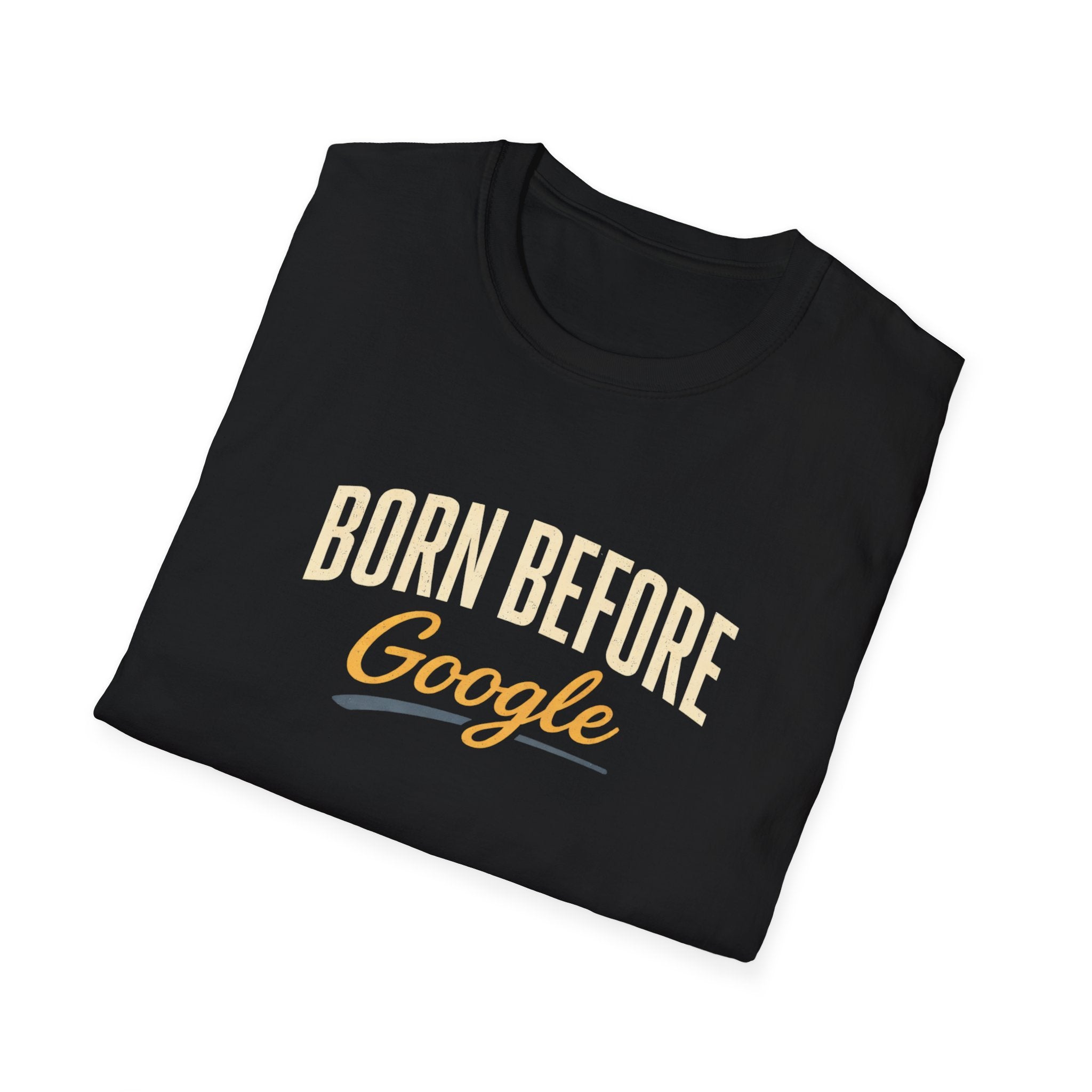 Born Before Google T-Shirt —  Tee for Baby Boomers & Gen X