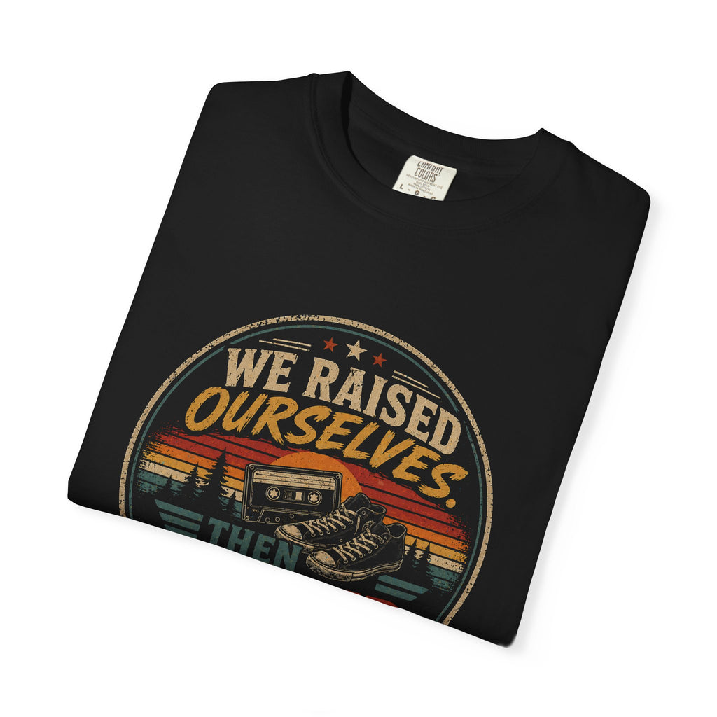 T-Shirt — “We Raised Ourselves Then Raised You” Vintage Family Pride Tee