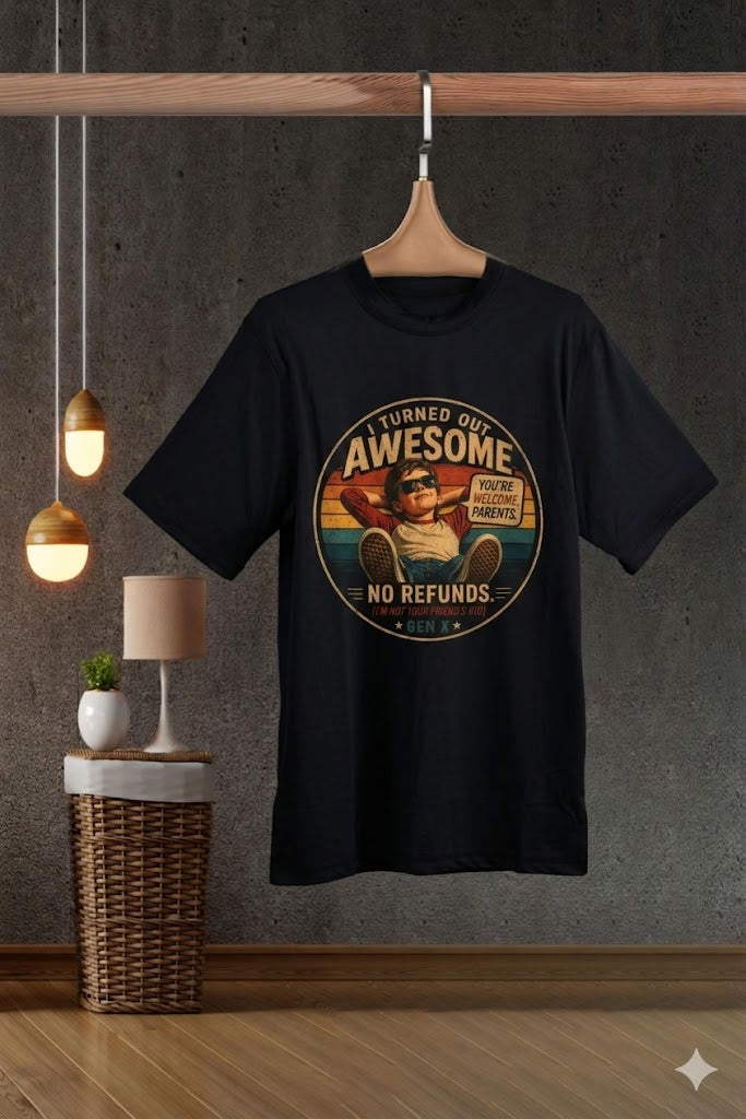 I Turned Out Awesome No Refunds T-Shirt — Funny Retro Father’s Day Tee