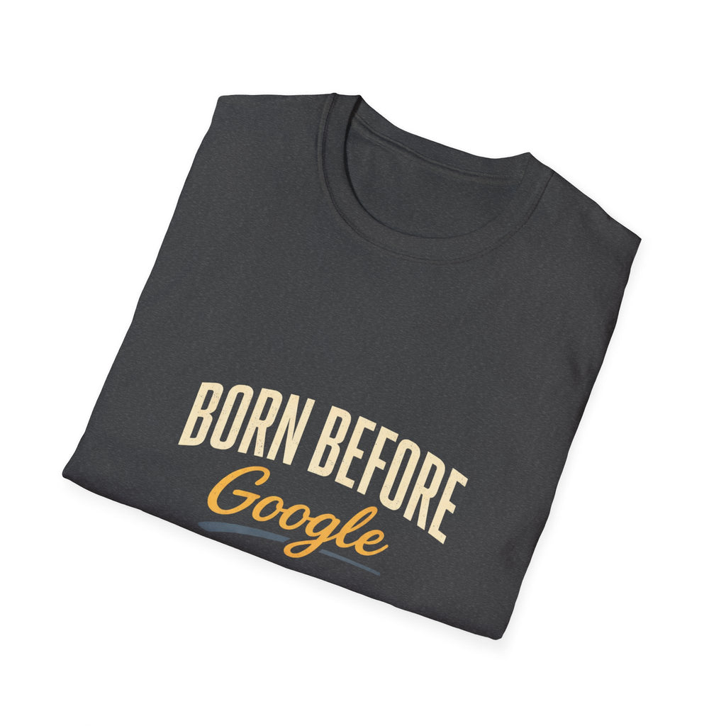 Born Before Google T-Shirt —  Tee for Baby Boomers & Gen X
