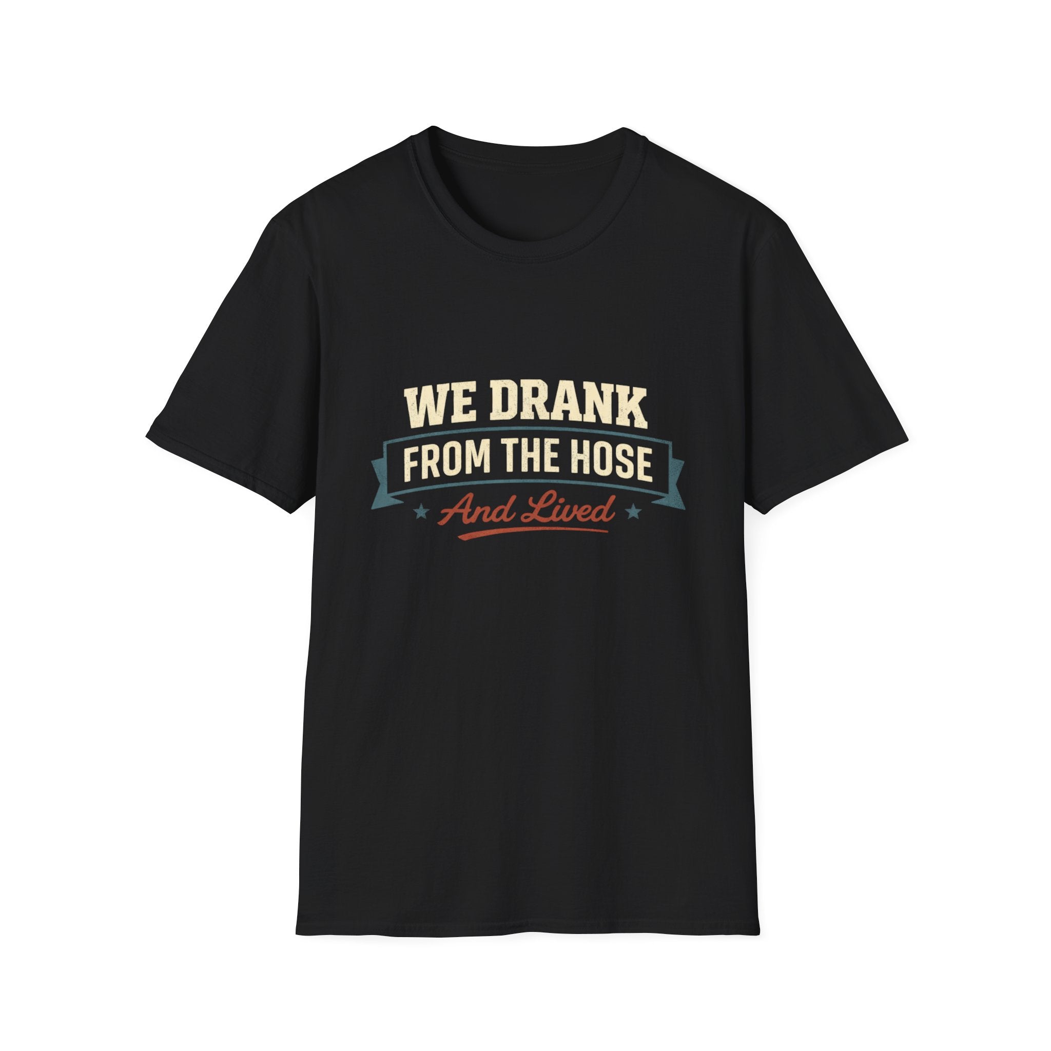 We Drank From The Hose T-Shirt — Retro Nostalgia Tee