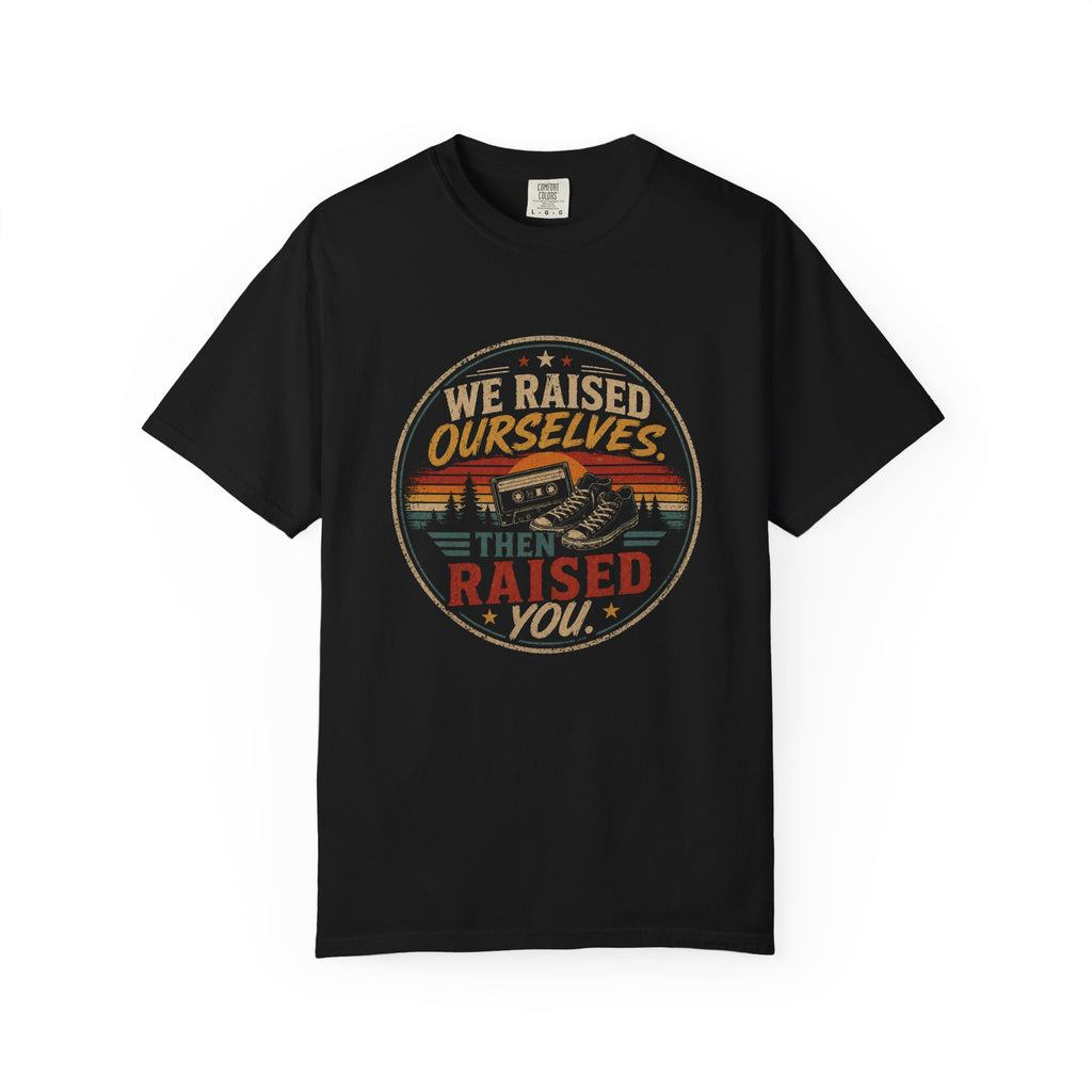 T-Shirt — “We Raised Ourselves Then Raised You” Vintage Family Pride Tee