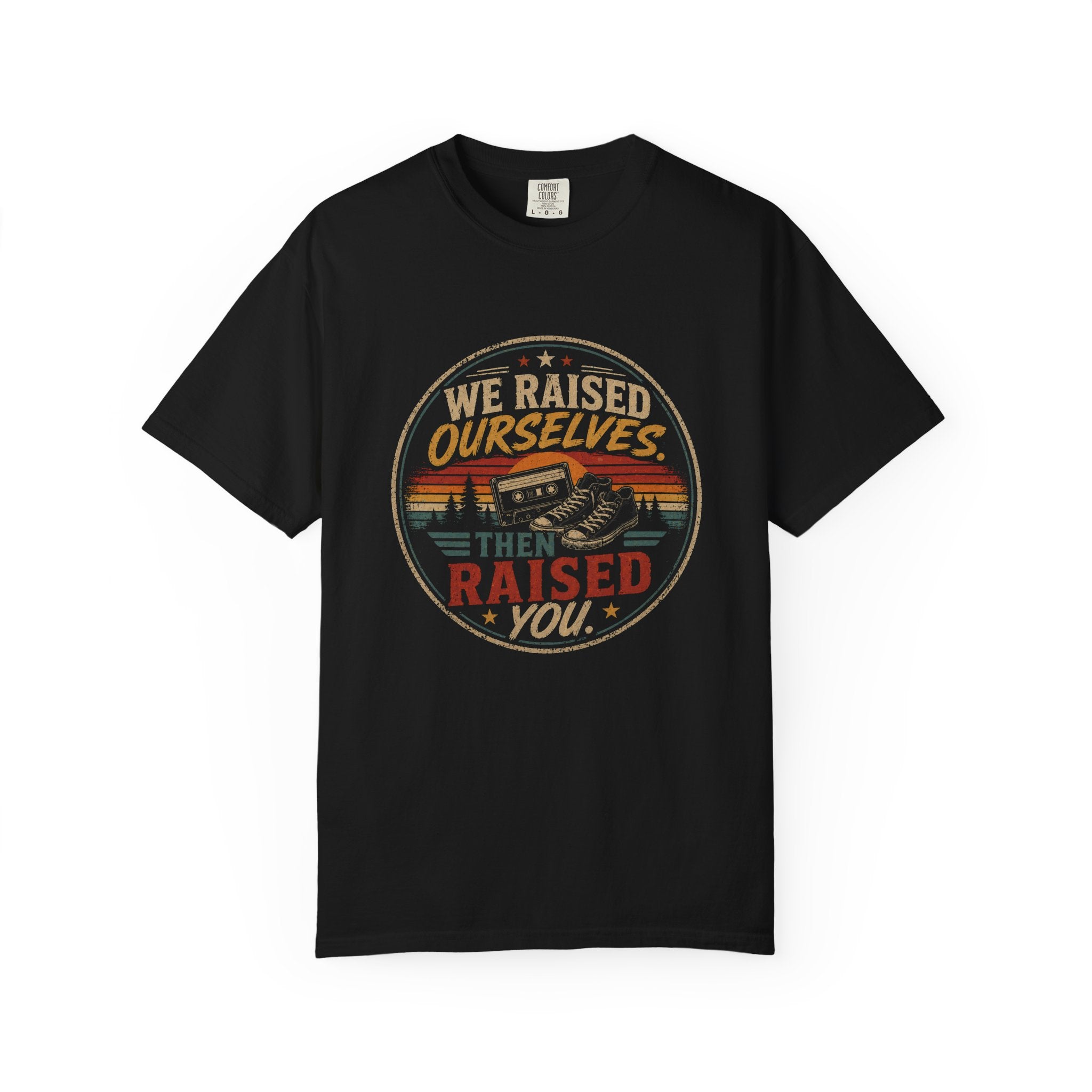 T-Shirt — “We Raised Ourselves Then Raised You” Vintage Family Pride Tee