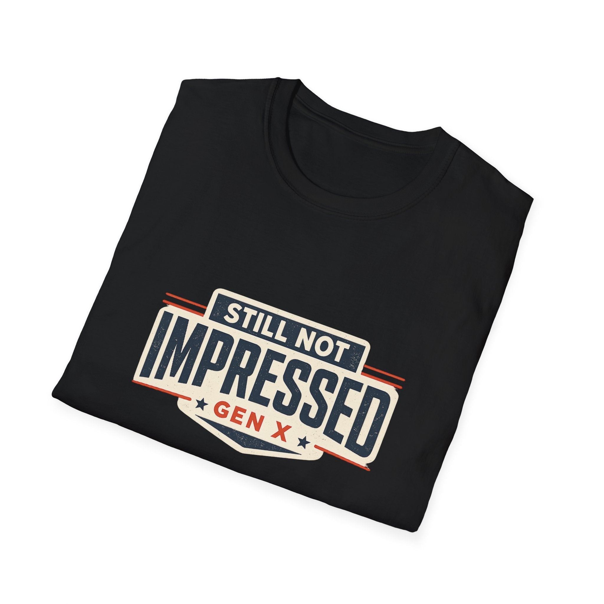 Still Not Impressed Gen X T-Shirt