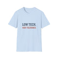 Low Tech. High Tolerance. T-Shirt