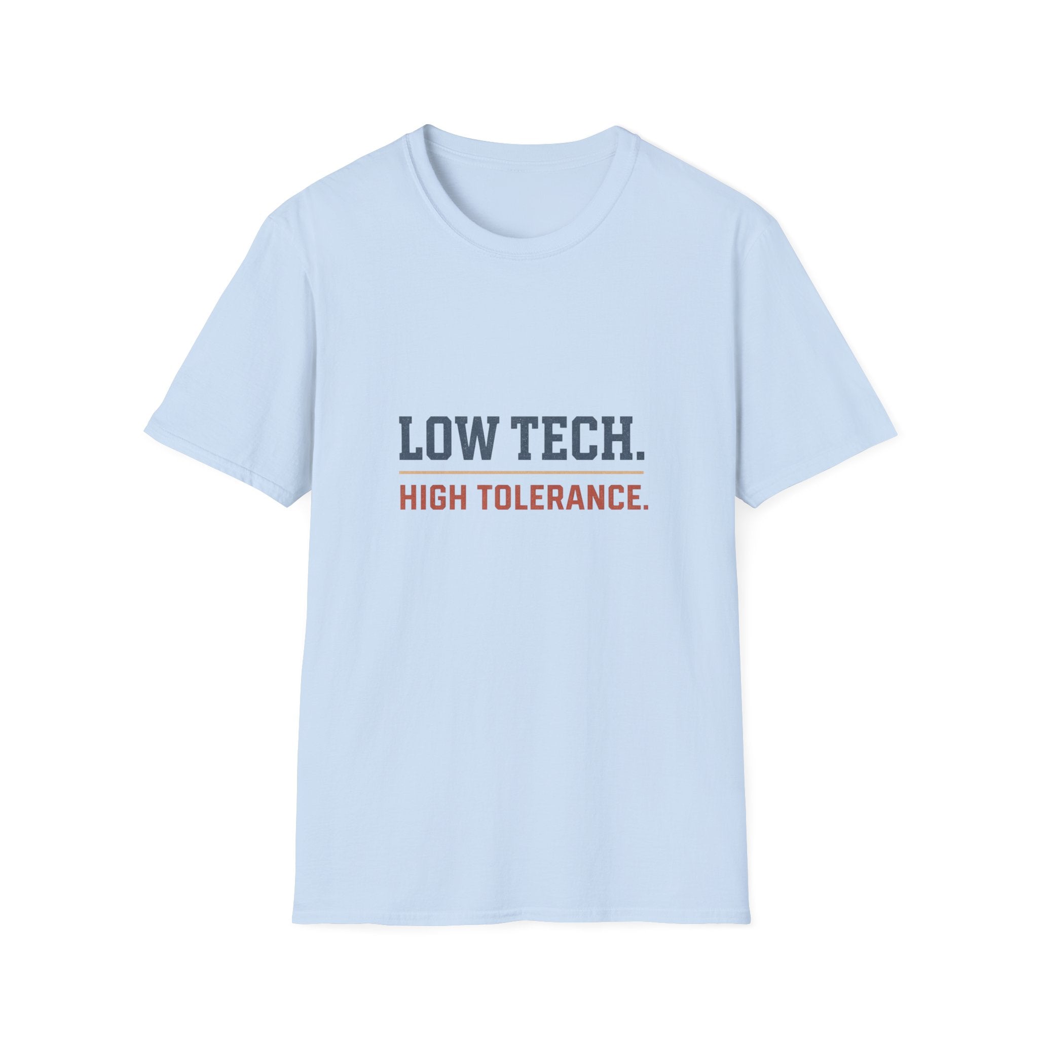 Low Tech. High Tolerance. T-Shirt
