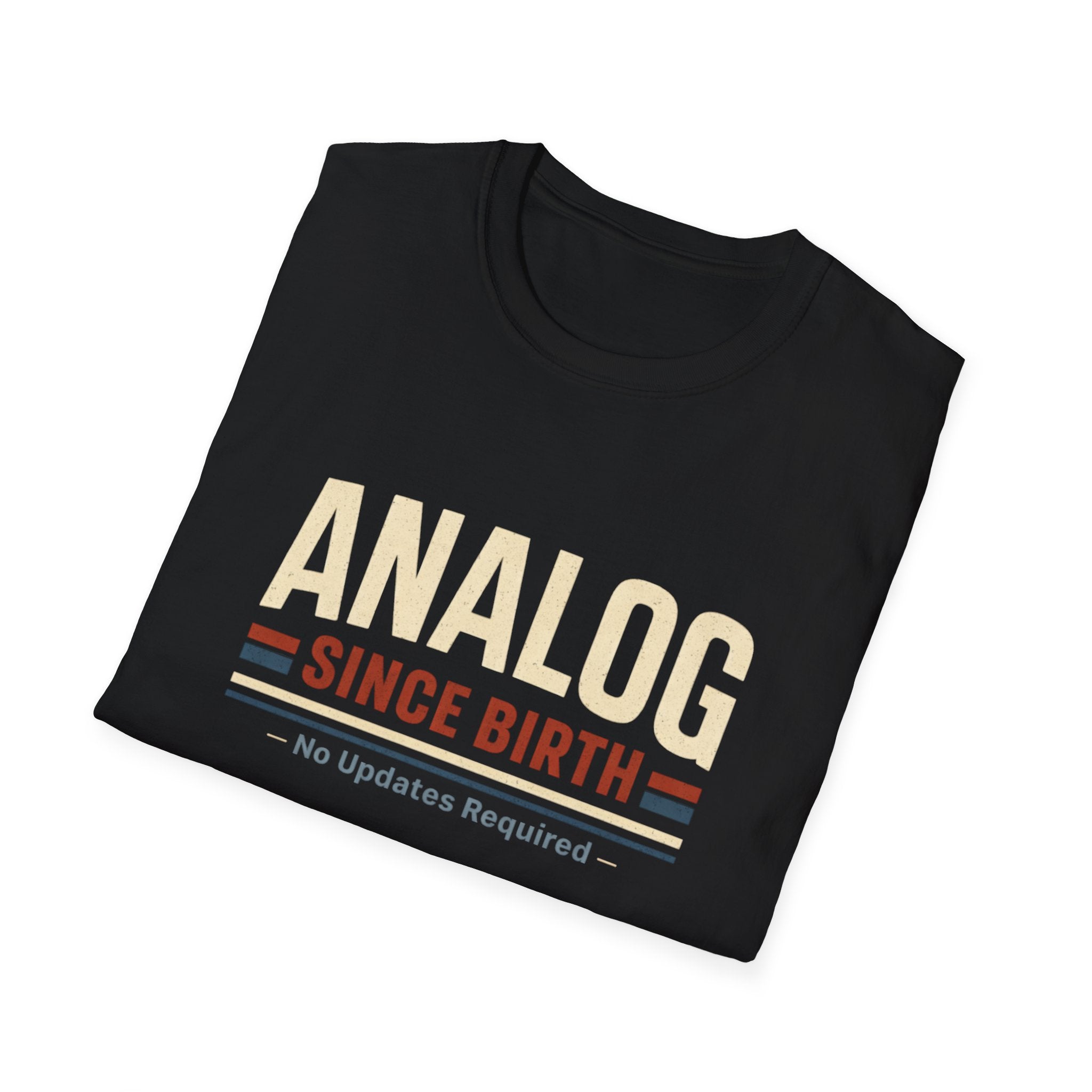 Analog Since Birth T-Shirt – Retro Vintage No Updates Required Tee