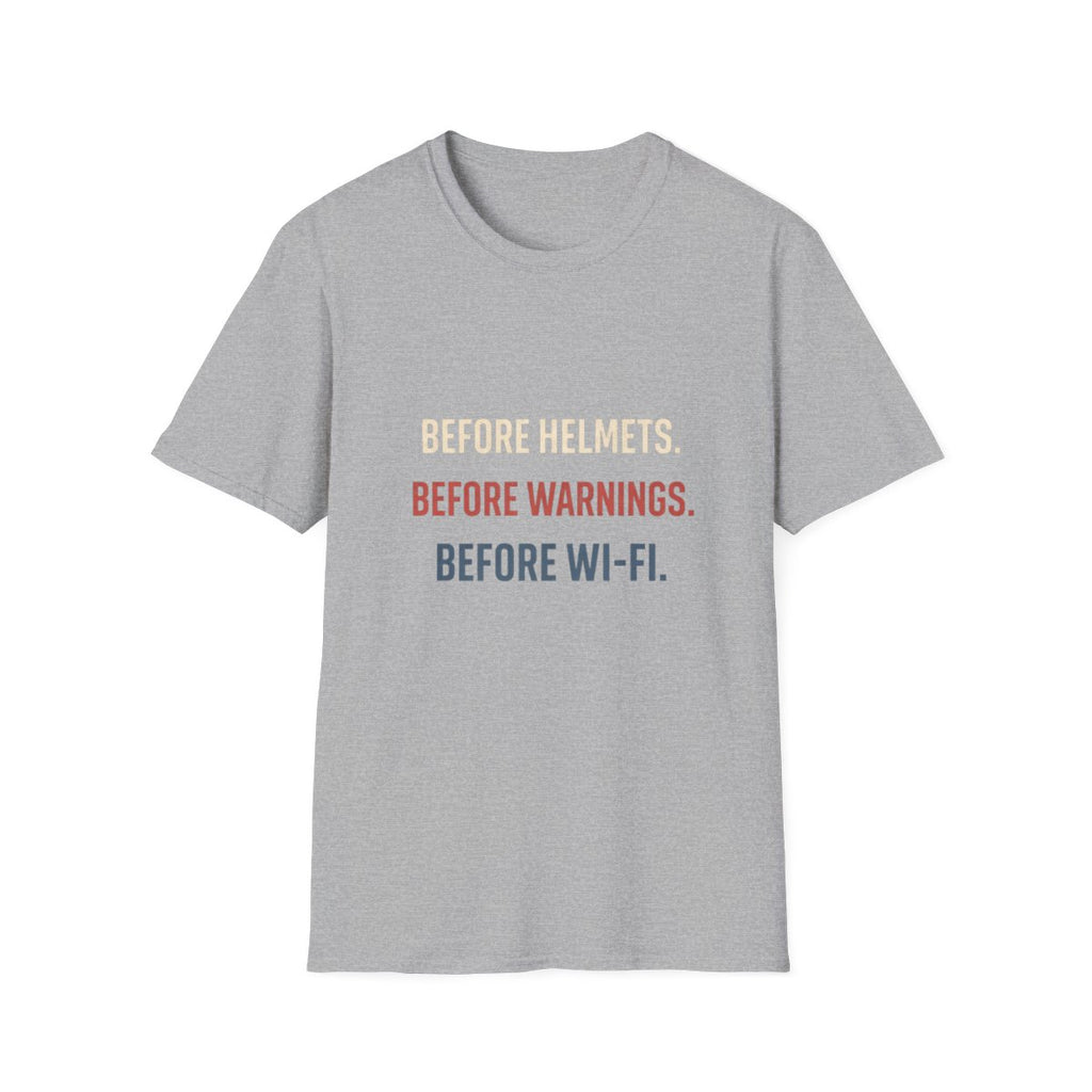 Before Helmets. Before Warnings. Before Wi‑Fi. T-Shirt — Funny Retro Safety Quote Tee