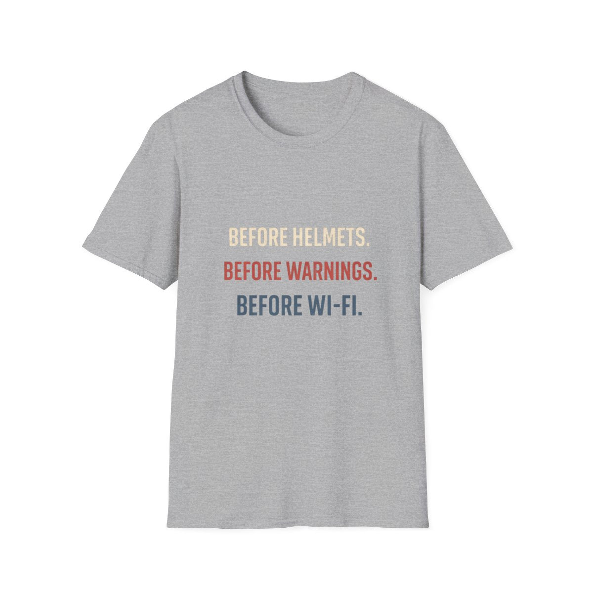 Before Helmets. Before Warnings. Before Wi‑Fi. T-Shirt — Funny Retro Safety Quote Tee