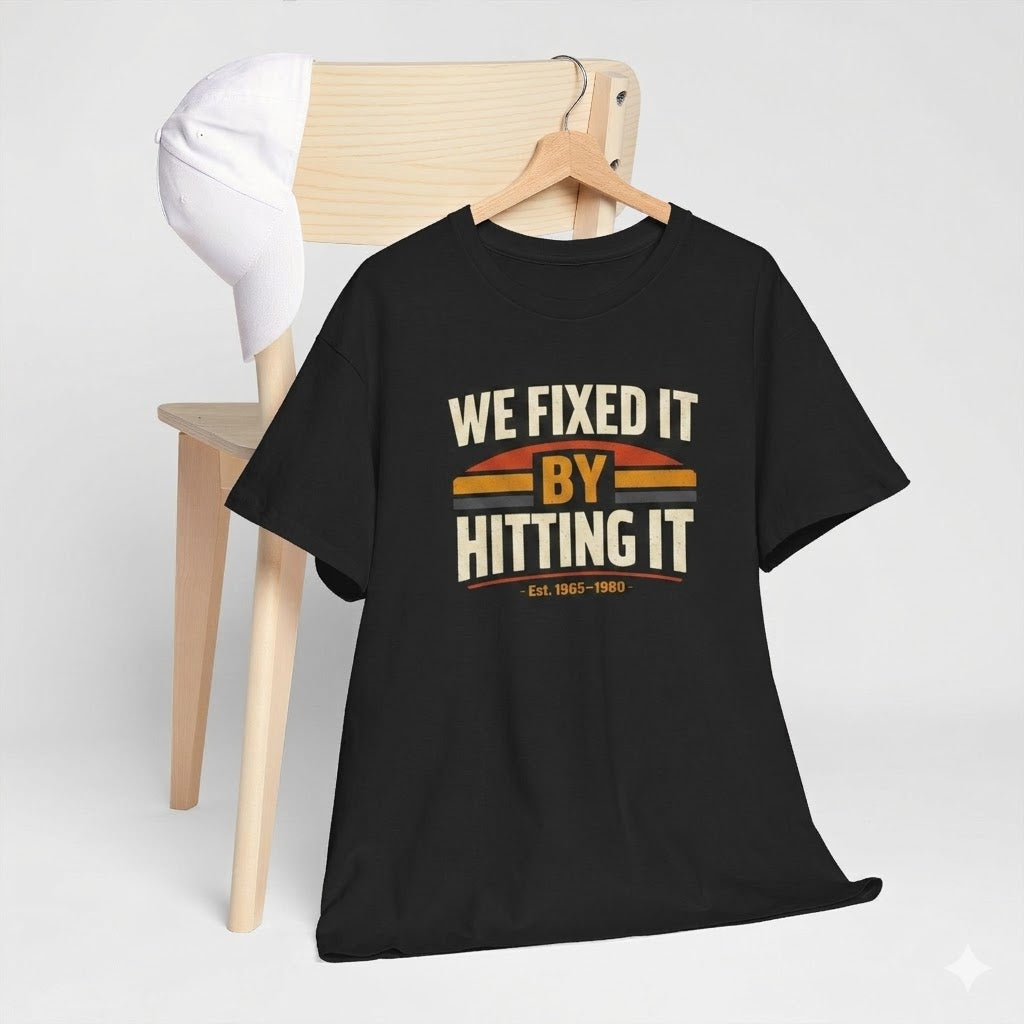 We Fixed It By Hitting It T-Shirt — Vintage Mechanic Repair Humor Tee